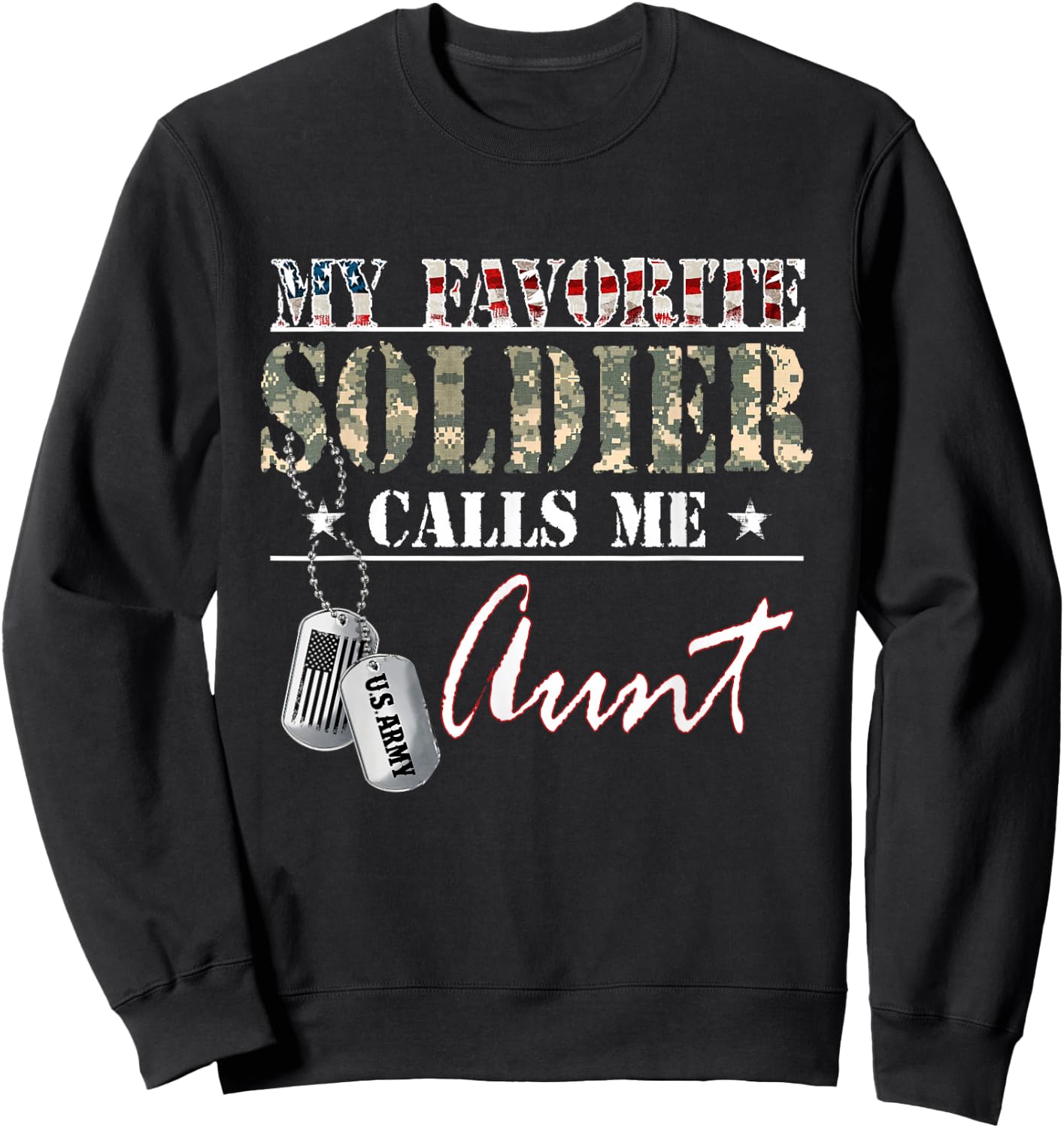 My Favorite Soldier Calls Me Aunt Military Family Costume Sweatshirt - Sweatshirt | Black