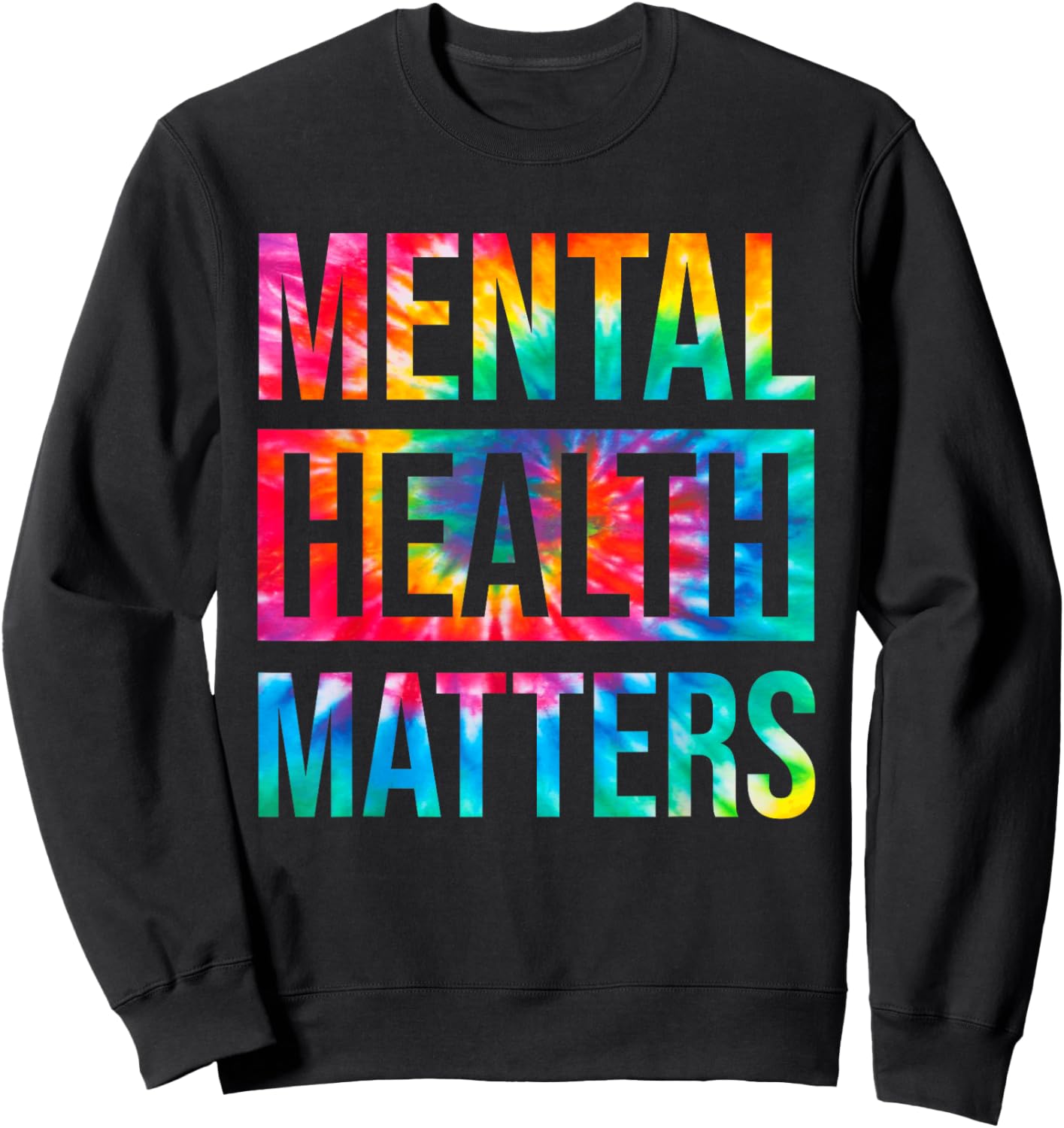 Tie Dye Mental Health Matters End The Stigma Mental Awarenes Sweatshirt - Sweatshirt | Black