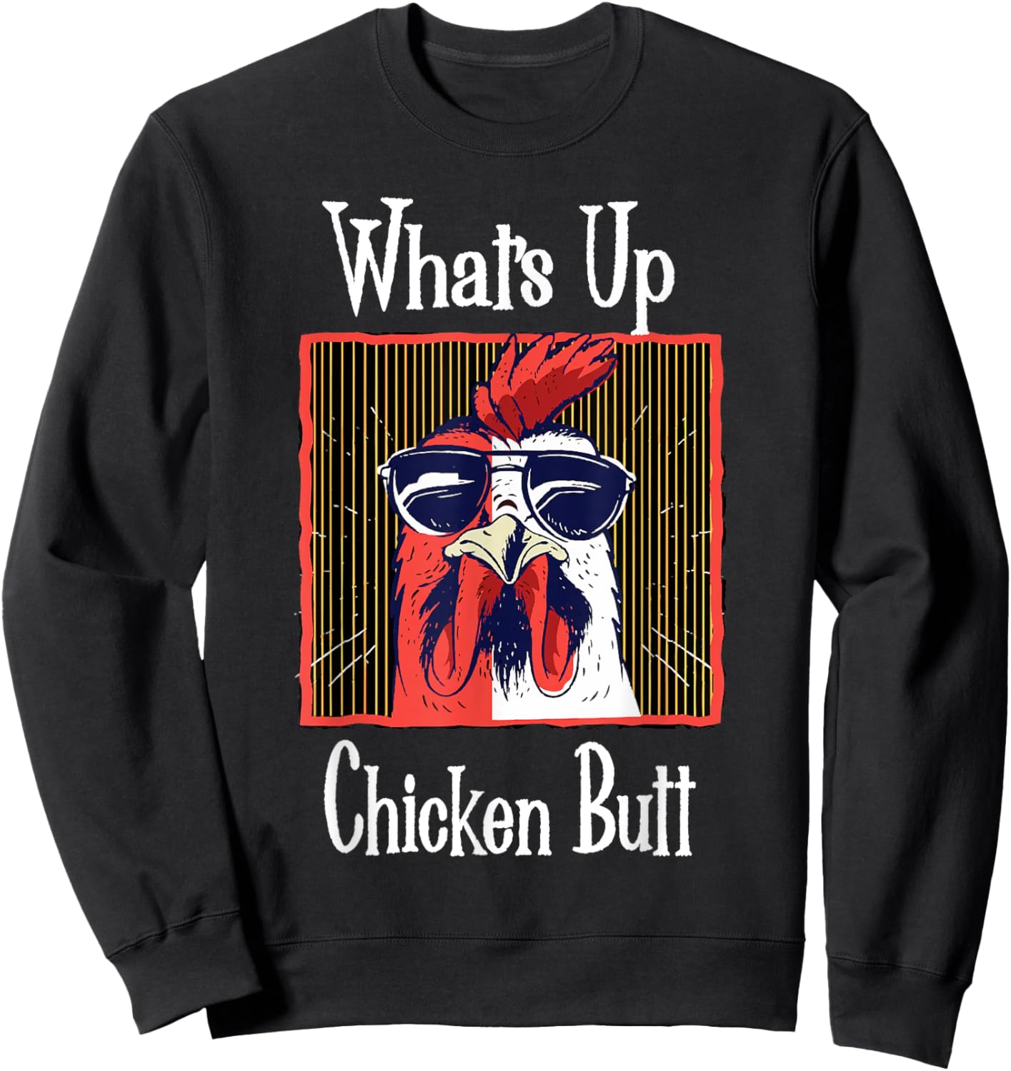 What's Up Chicken Butt Funny Quotes Sayings Joke Word Pun Sweatshirt - Sweatshirt | Black