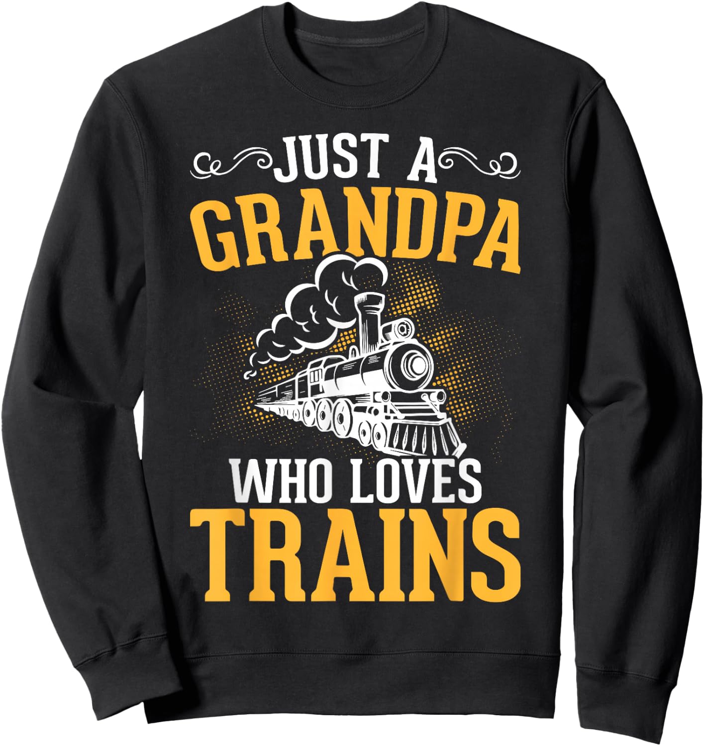 Just A Grandpa Who Loves Trains Sweatshirt - Sweatshirt | Black