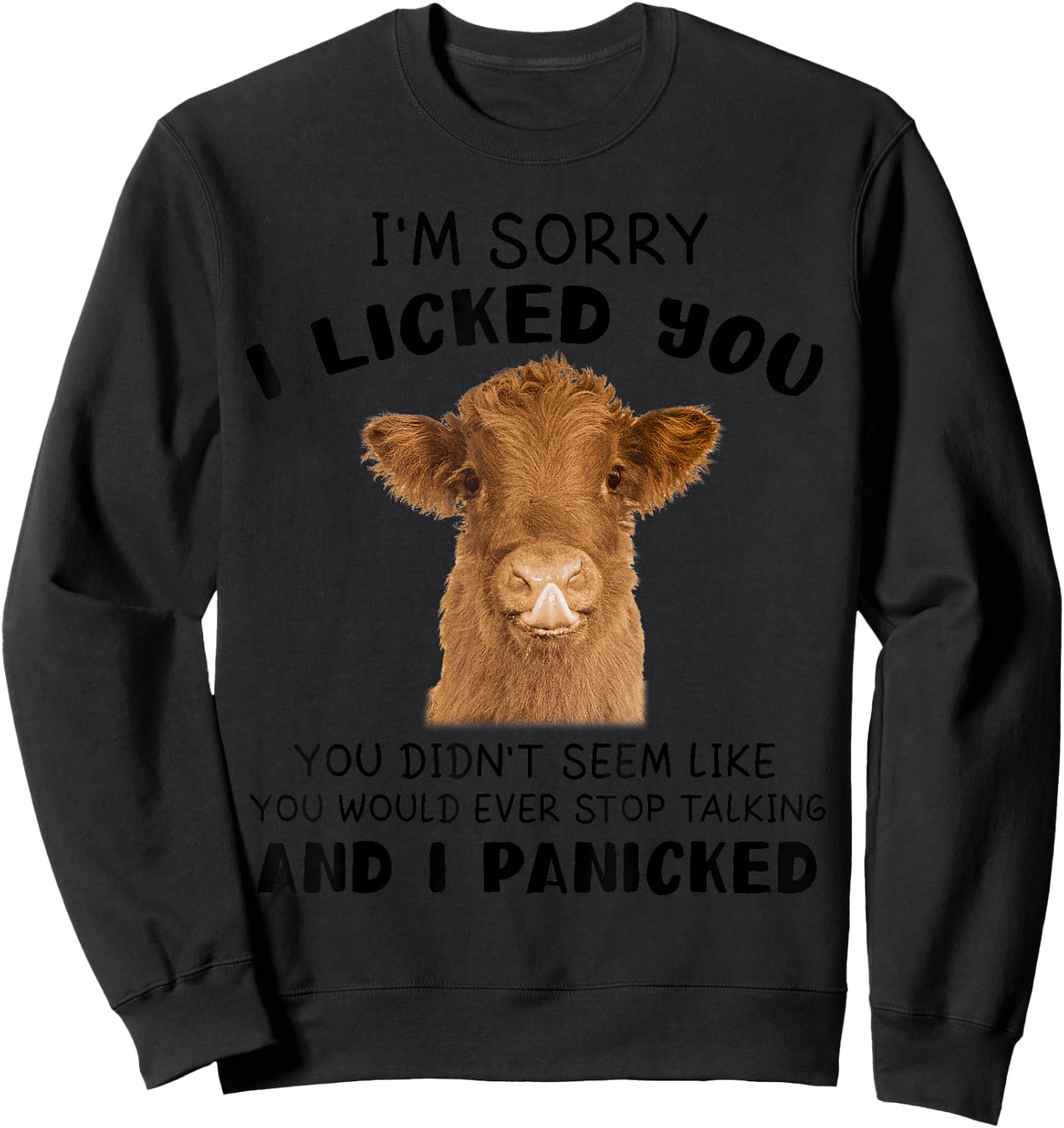 Cow Cute I'm Sorry I Licked You And I Panicked Funny Farmer Sweatshirt - Sweatshirt | Black