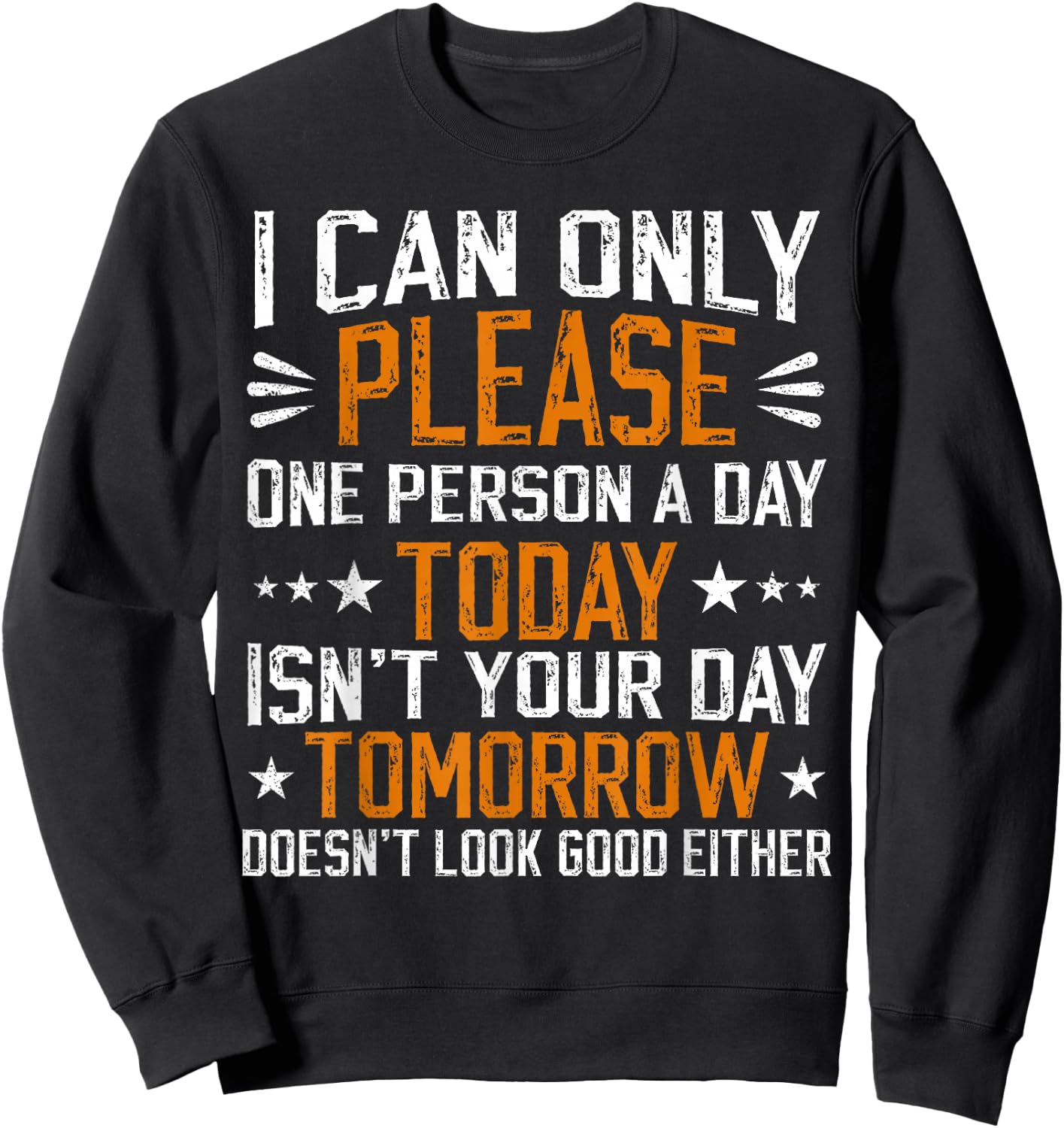 I Can Only Please One Person a Day Funny Saying Sweatshirt - Sweatshirt | Black