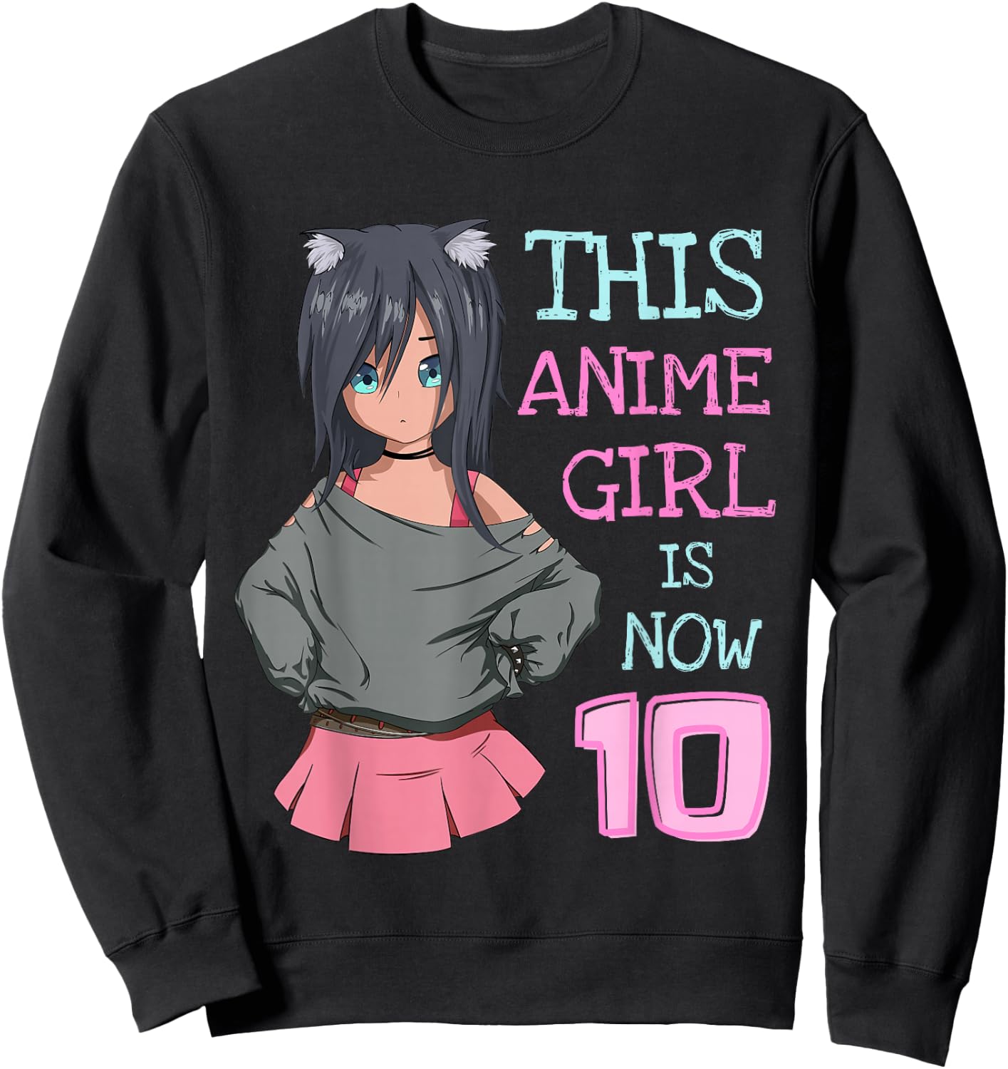 This Anime Girl is Now 10 Years Old Birthday Girl Kawaii Sweatshirt - Sweatshirt | Black