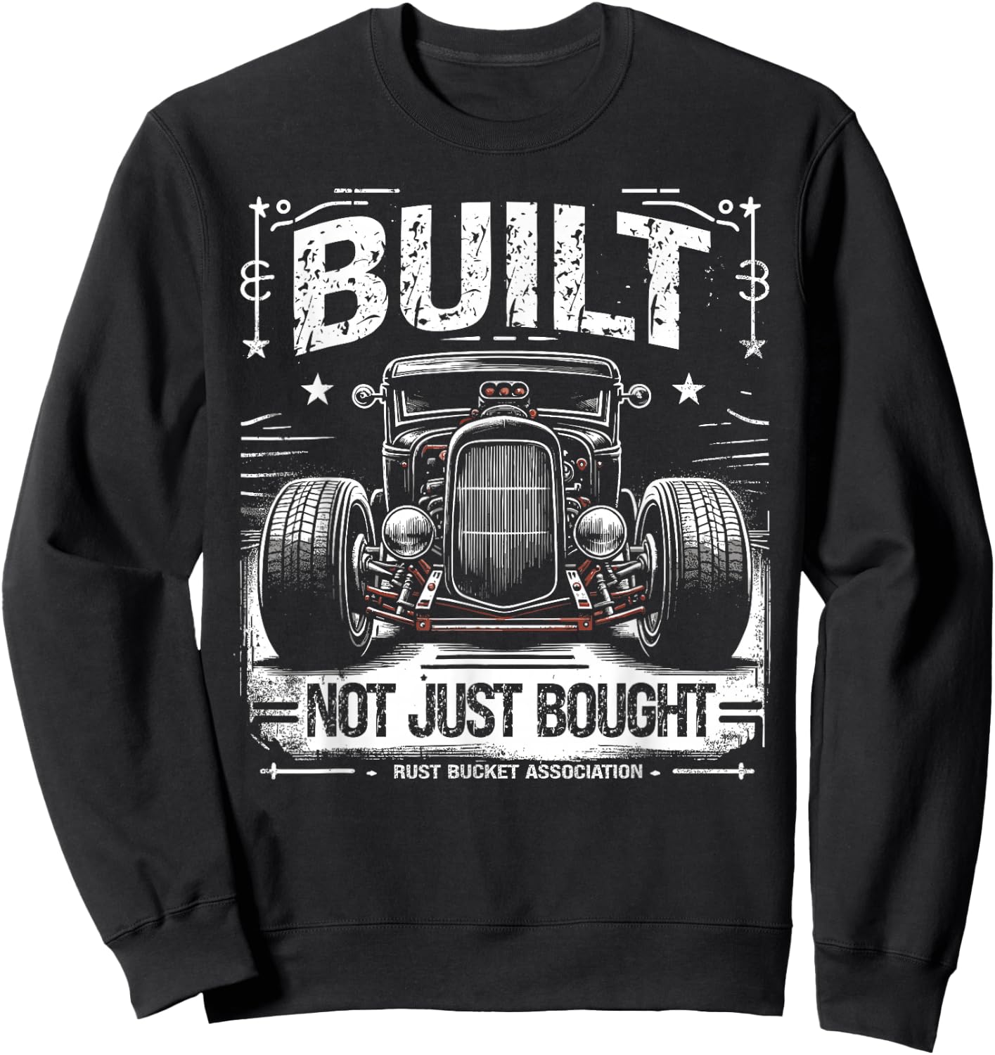Rat Rod Built Not Just Bought, Vintage Hot Rod Car Sweatshirt - Sweatshirt | Black