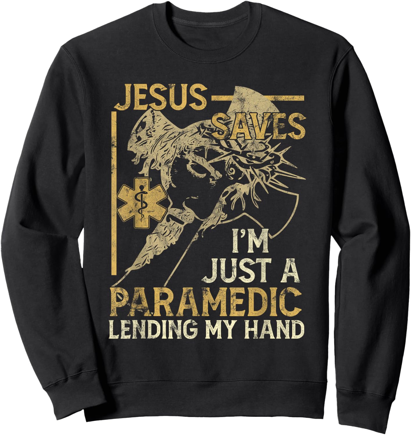 Jesus Saves I'm Just A Paramedic Lending My Hand Sweatshirt - Sweatshirt | Black