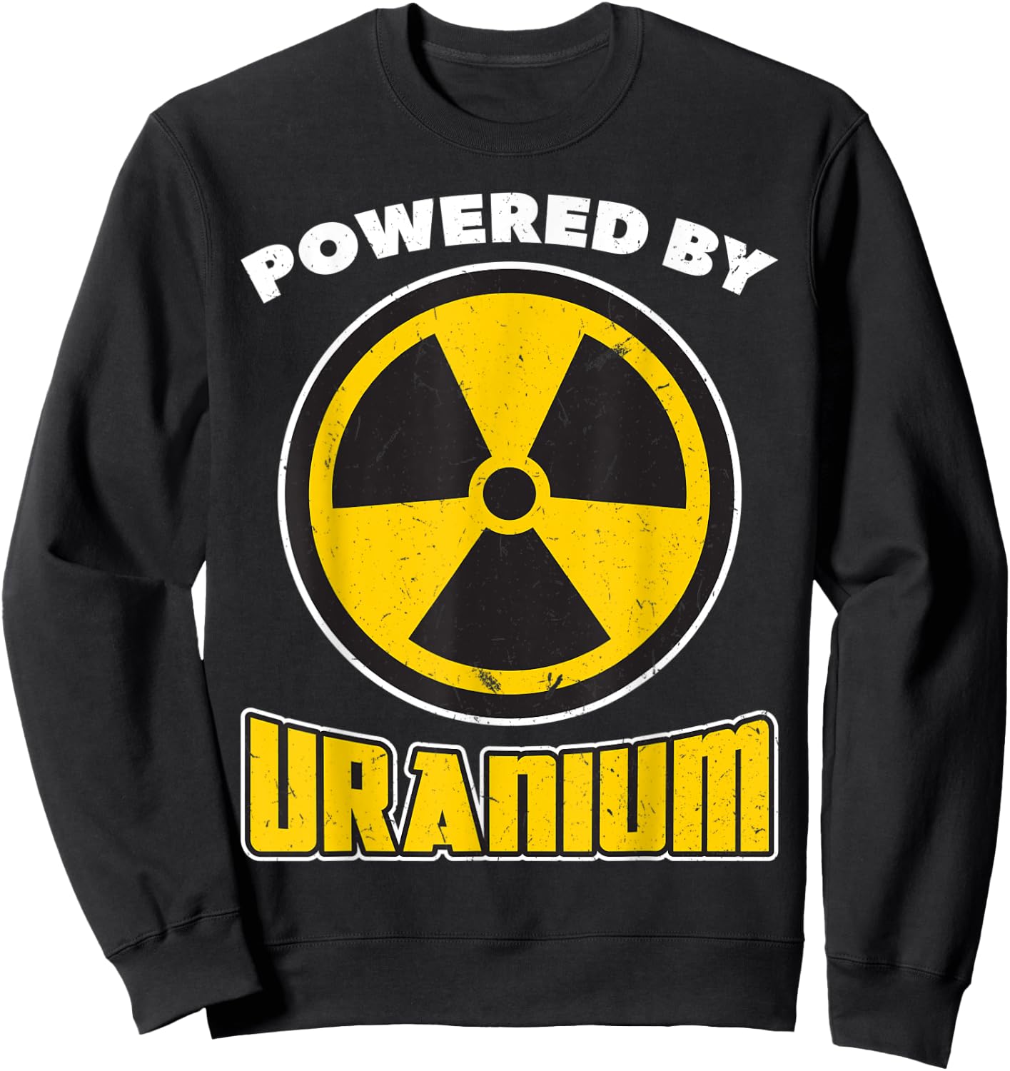 Powered By Uranium - Nuclear Engineering Sweatshirt - Sweatshirt | Black