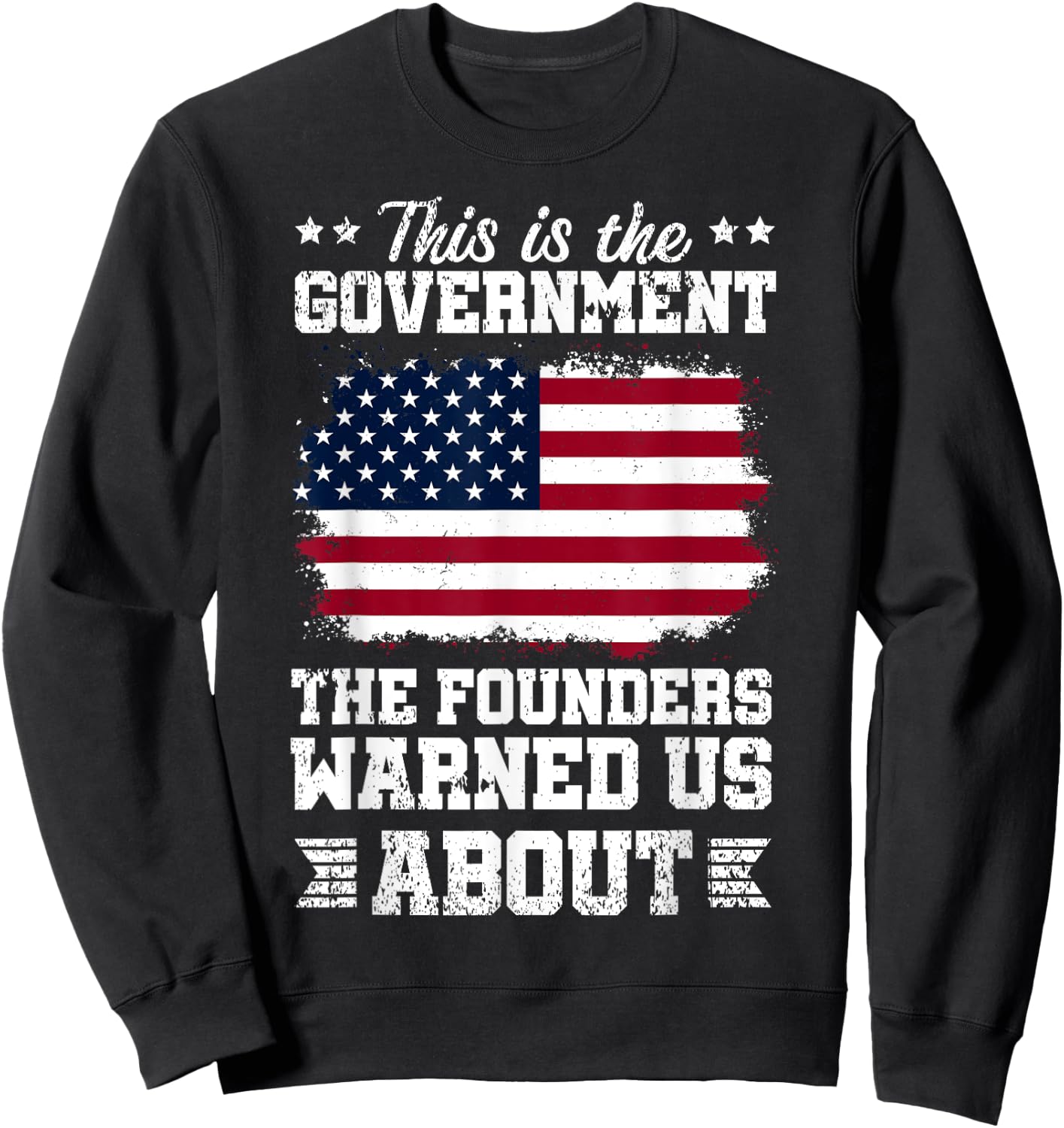 This Is Government The Founders Warned Us About | America Sweatshirt - Sweatshirt | Black