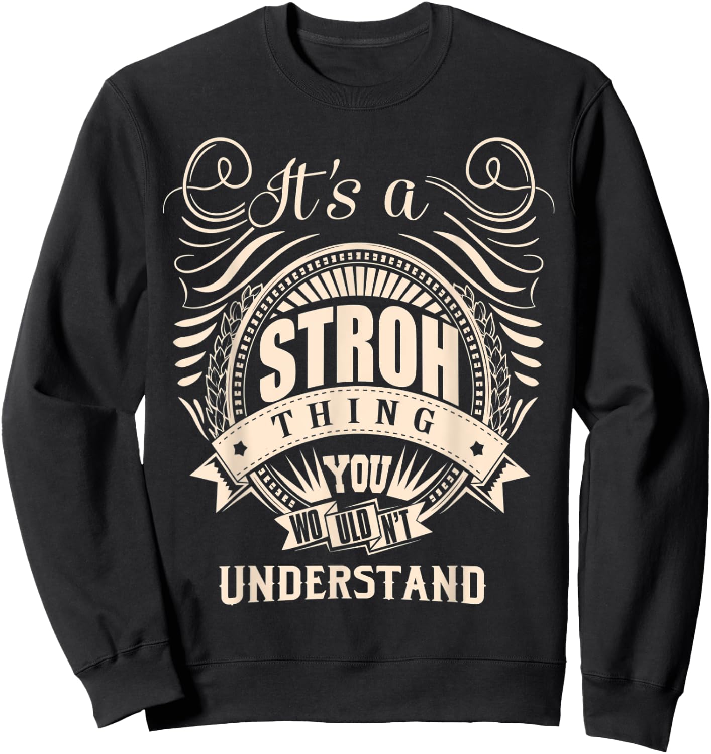 It's a STROH Thing Gifts Sweatshirt - Sweatshirt | Black