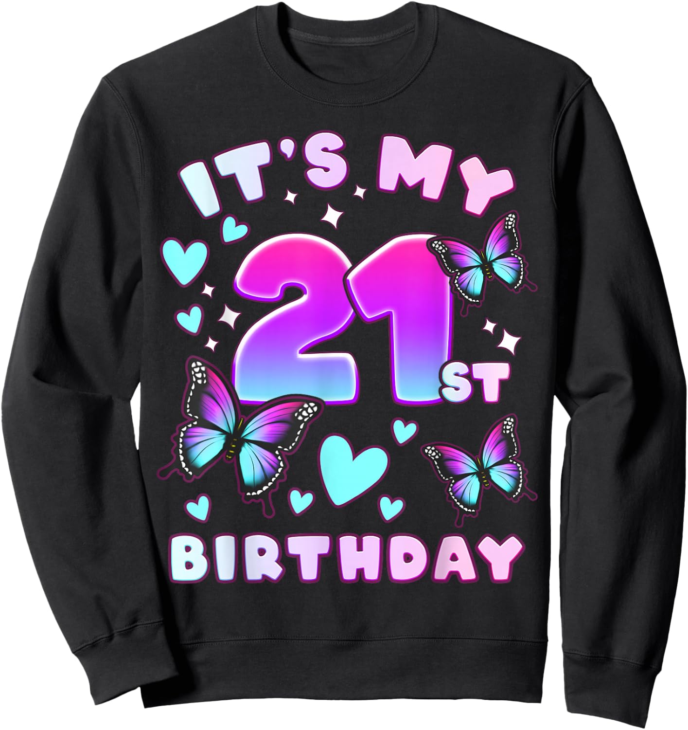 21st Birthday, Girl 21 Years, Butterflies and Number 21 Sweatshirt - Sweatshirt | Black