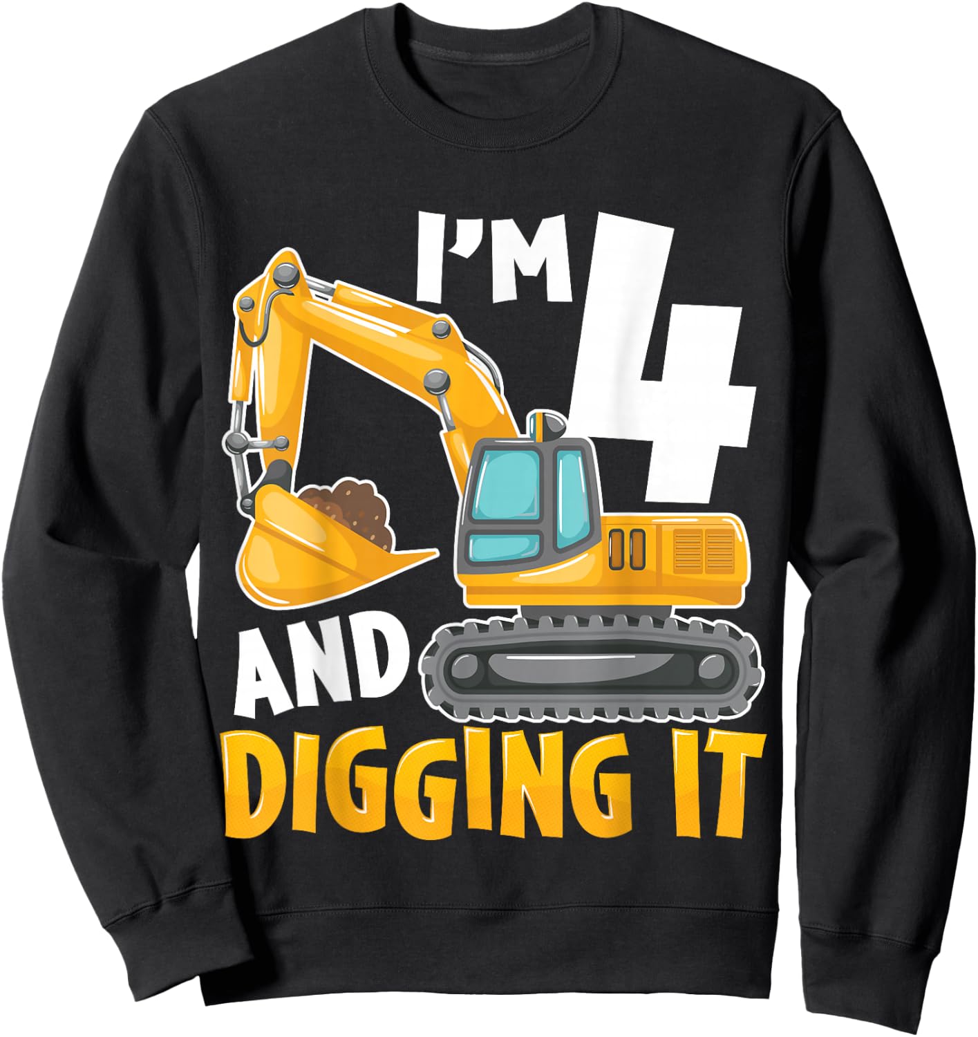 I'm Four 4 Year Old 4th Birthday Boy Excavator Construction Sweatshirt - Sweatshirt | Black