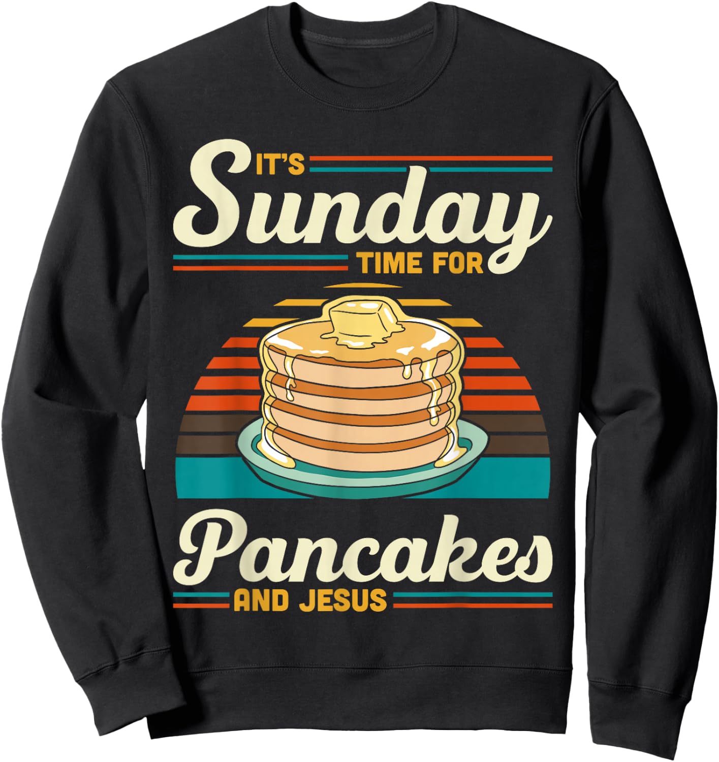 Its Sunday Time For Pancakes And Jesus Pancake Maker Syrup Sweatshirt - Sweatshirt | Black