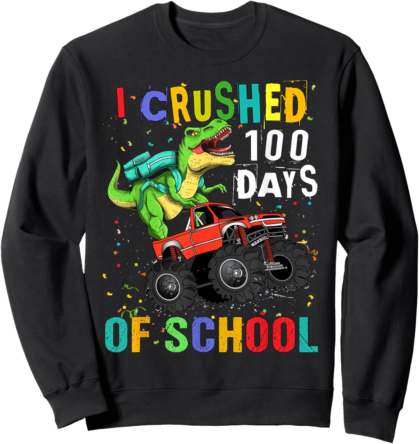 I Crushed 100 Days of School Dinosaur Monster Truck Boy Sweatshirt - Sweatshirt | Black