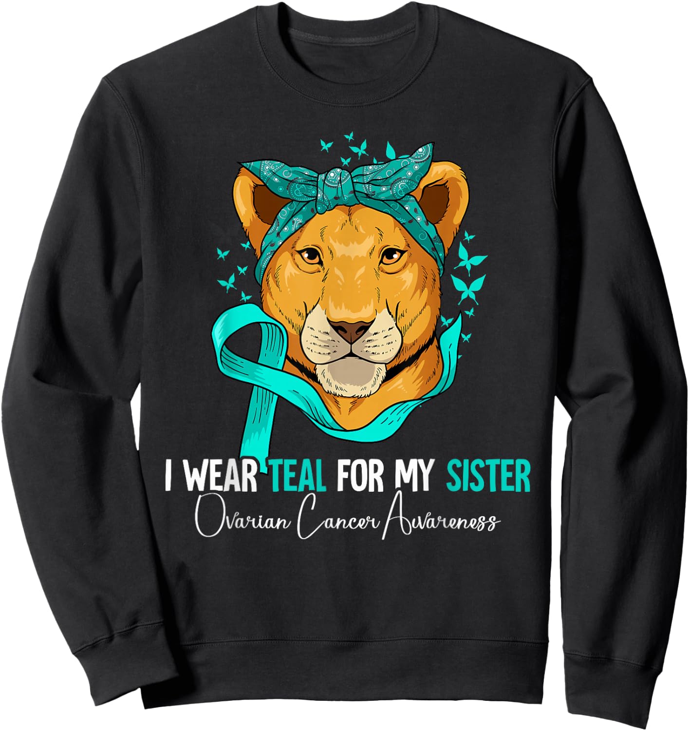 I Wear Teal For My Sister Ovarian Cancer Awareness Sweatshirt - Sweatshirt | Black