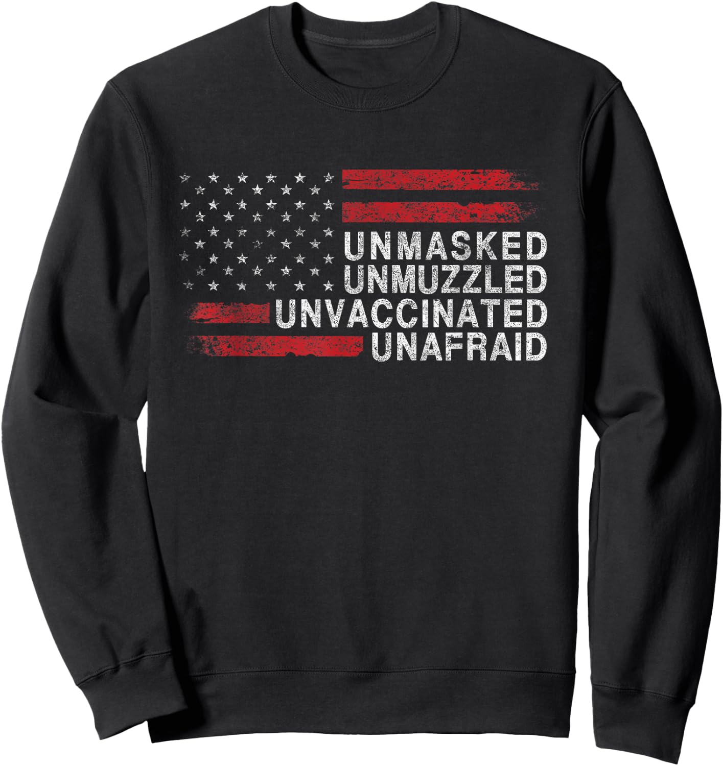 US Flag Unmasked Unmuzzled Unvaccinated Unafraid Sweatshirt - Sweatshirt | Black