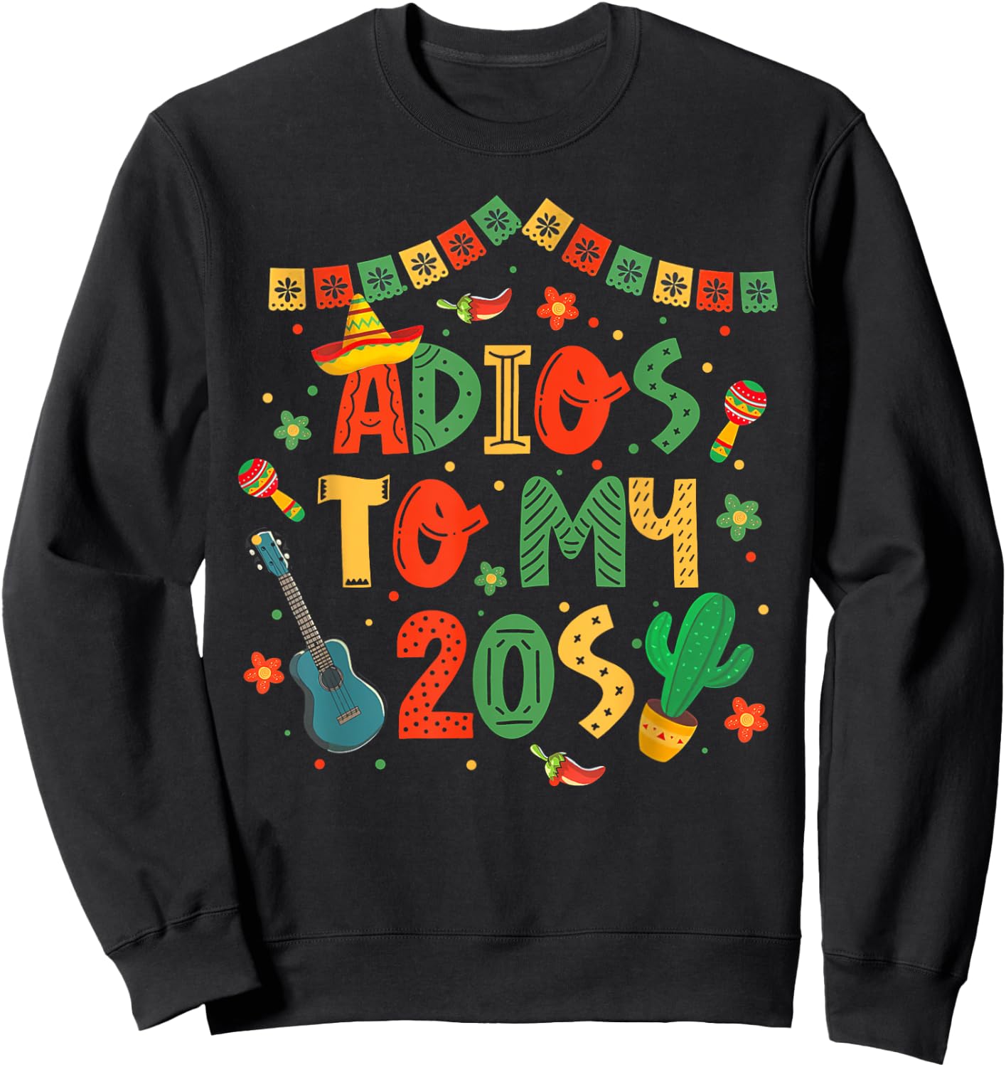 Adios To My 20s Decorations 30th Birthday Cinco De Mayo Sweatshirt - Sweatshirt | Black