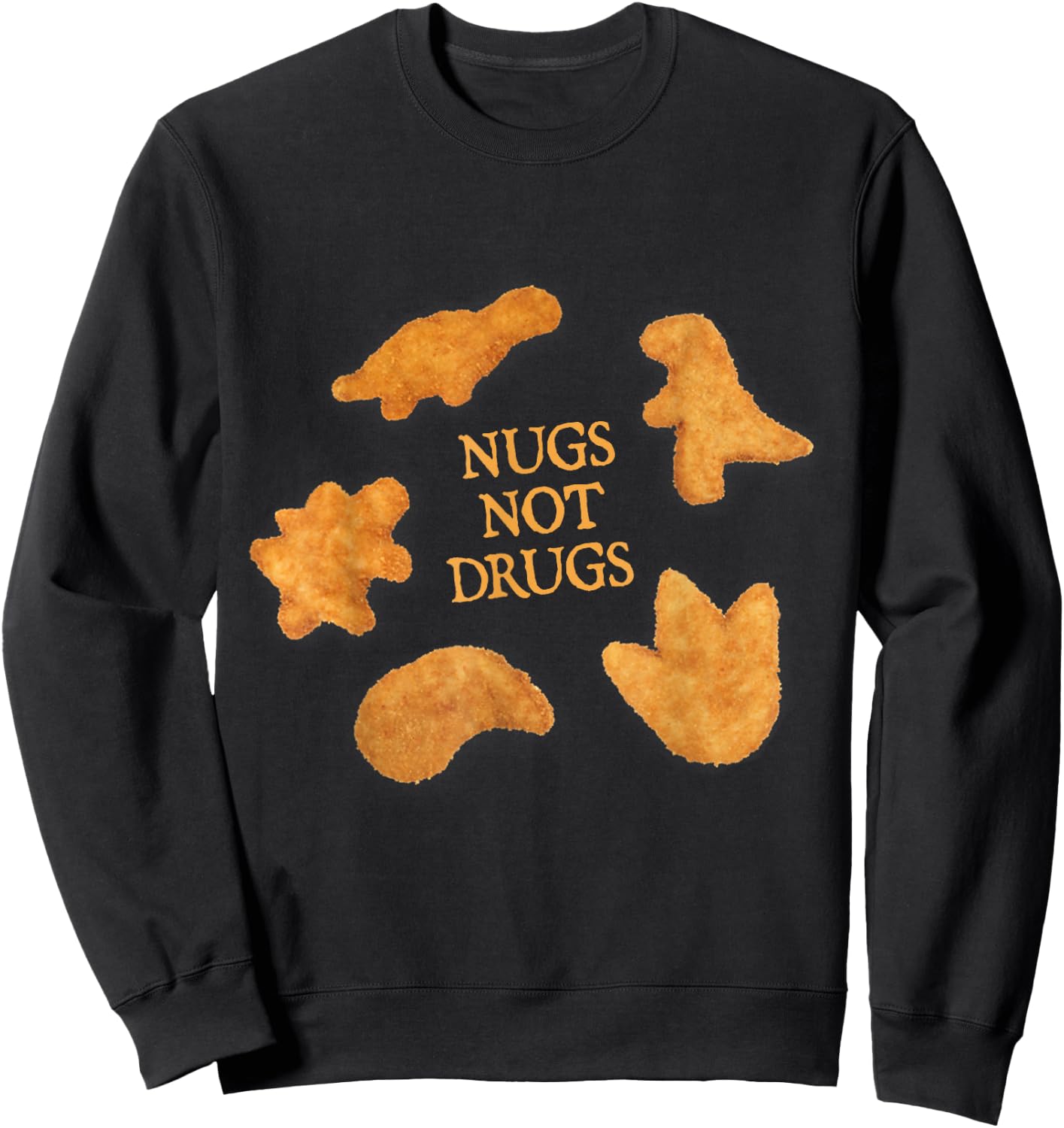 Nugs Not Drugs Funny Dinosaur Chicken Nugget Sweatshirt - Sweatshirt | Black