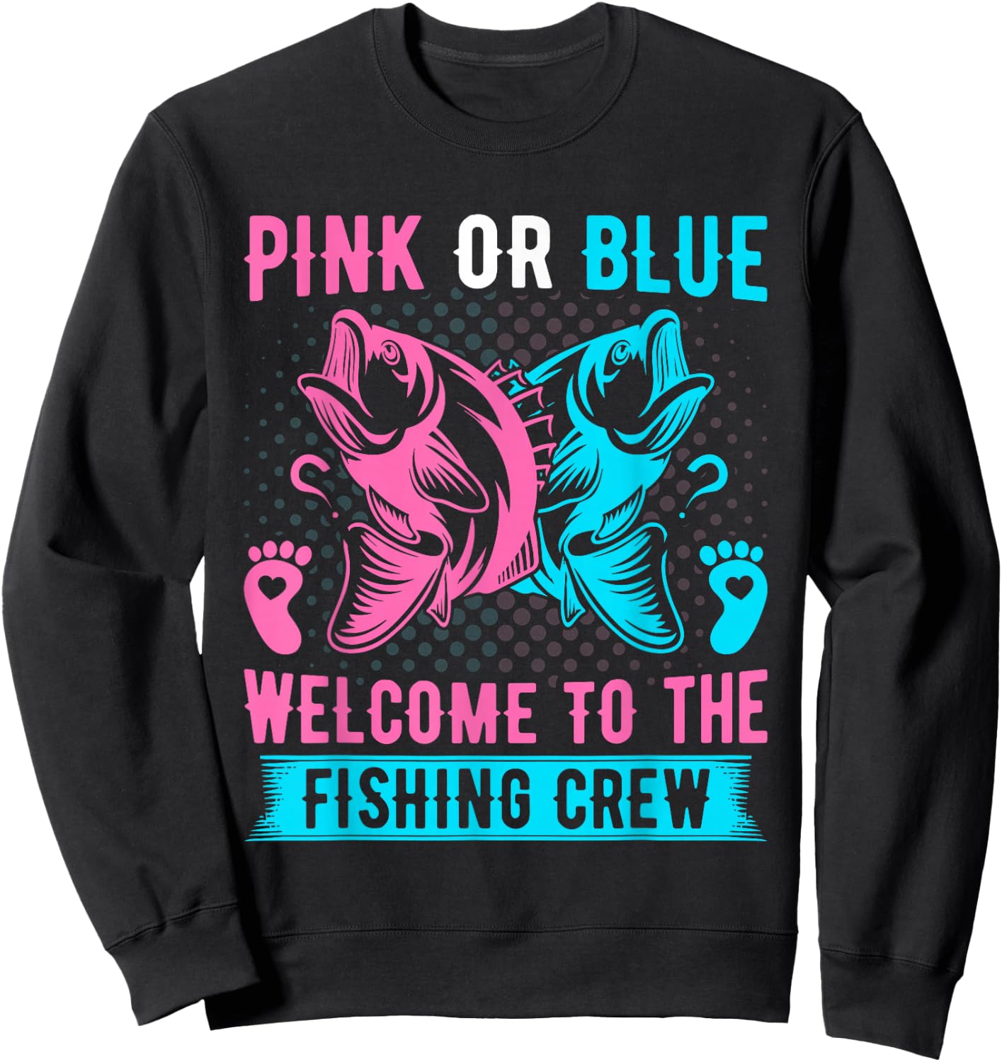 Gender Reveal Fishing Pink Or Blue Welcome to Fishing Crew Sweatshirt - Sweatshirt | Black