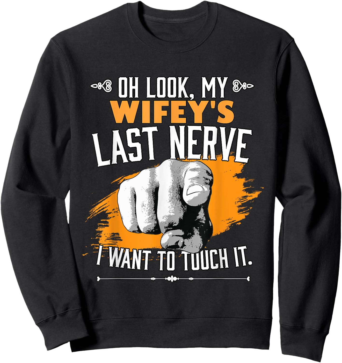 Look My Wifey's Last Nerve Funny Husband Wife Family Sweatshirt - Sweatshirt | Black