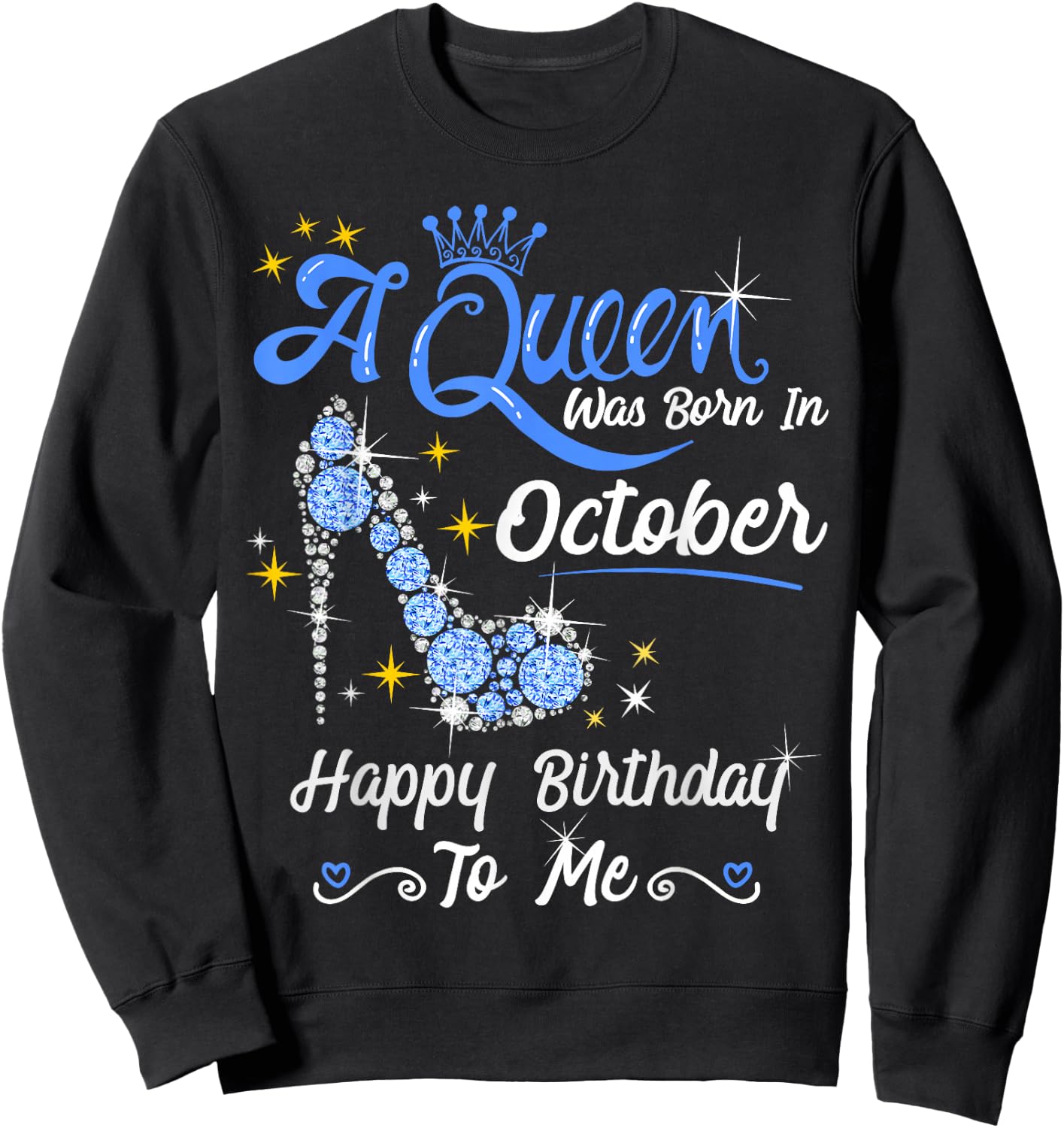 Queen was Born in October Cute Funny Happy Birthday Gift Sweatshirt - Sweatshirt | Black