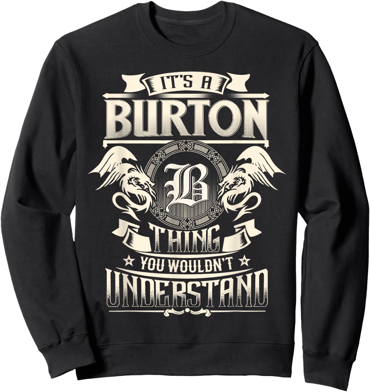 It's A BURTON Thing You Wouldn't Understand Family Name Sweatshirt - Sweatshirt | Black