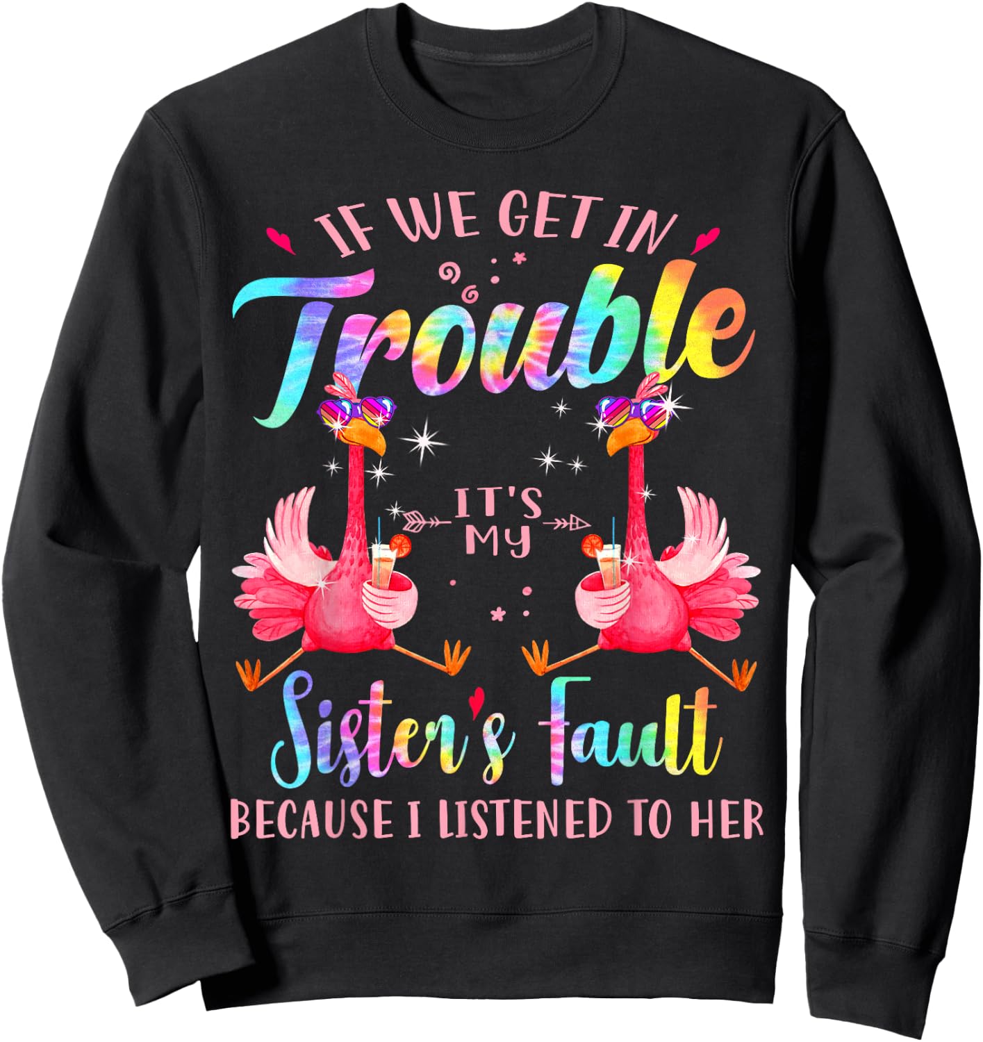 If we get in trouble it's my sister's fault flamingo bestie Sweatshirt - Sweatshirt | Black