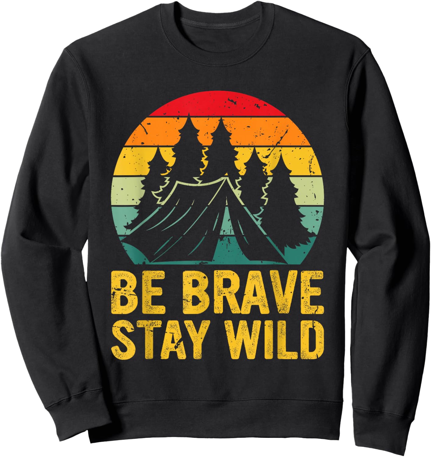 Retro Be Brave Stay Wild Vintage Outdoors Adventure Sweatshirt - Sweatshirt | Black
