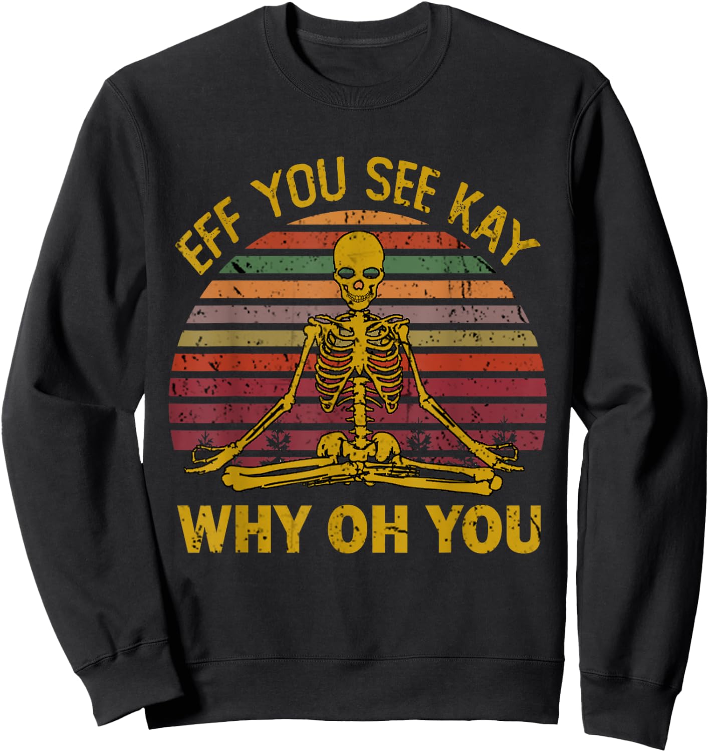 Eff You See Kay Why Oh U Skeleton Yoga Funny Costume Gifts Sweatshirt - Sweatshirt | Black