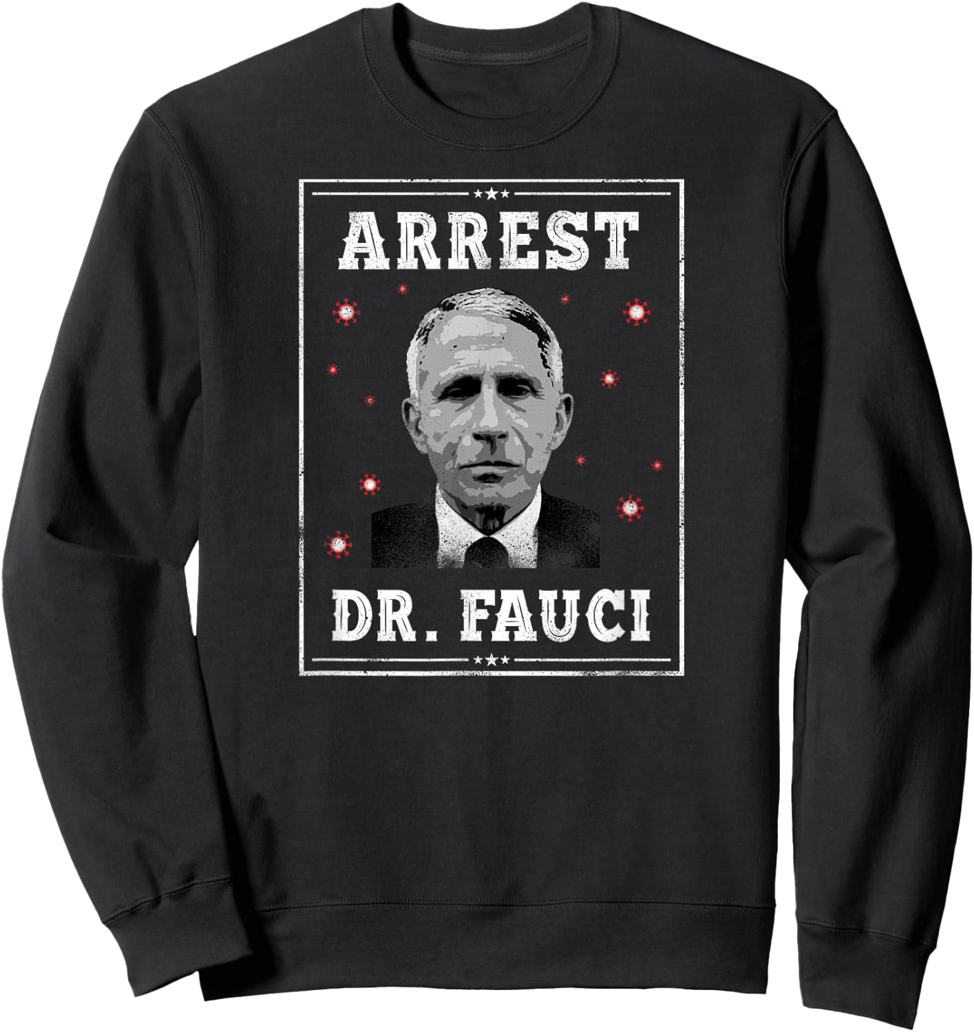 Arrest Dr. Fauci Sweatshirt - Sweatshirt | Black