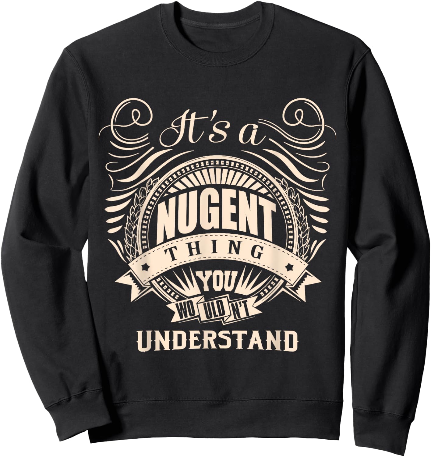 It's a NUGENT thing you wouldn't understand Gifts Sweatshirt - Sweatshirt | Black