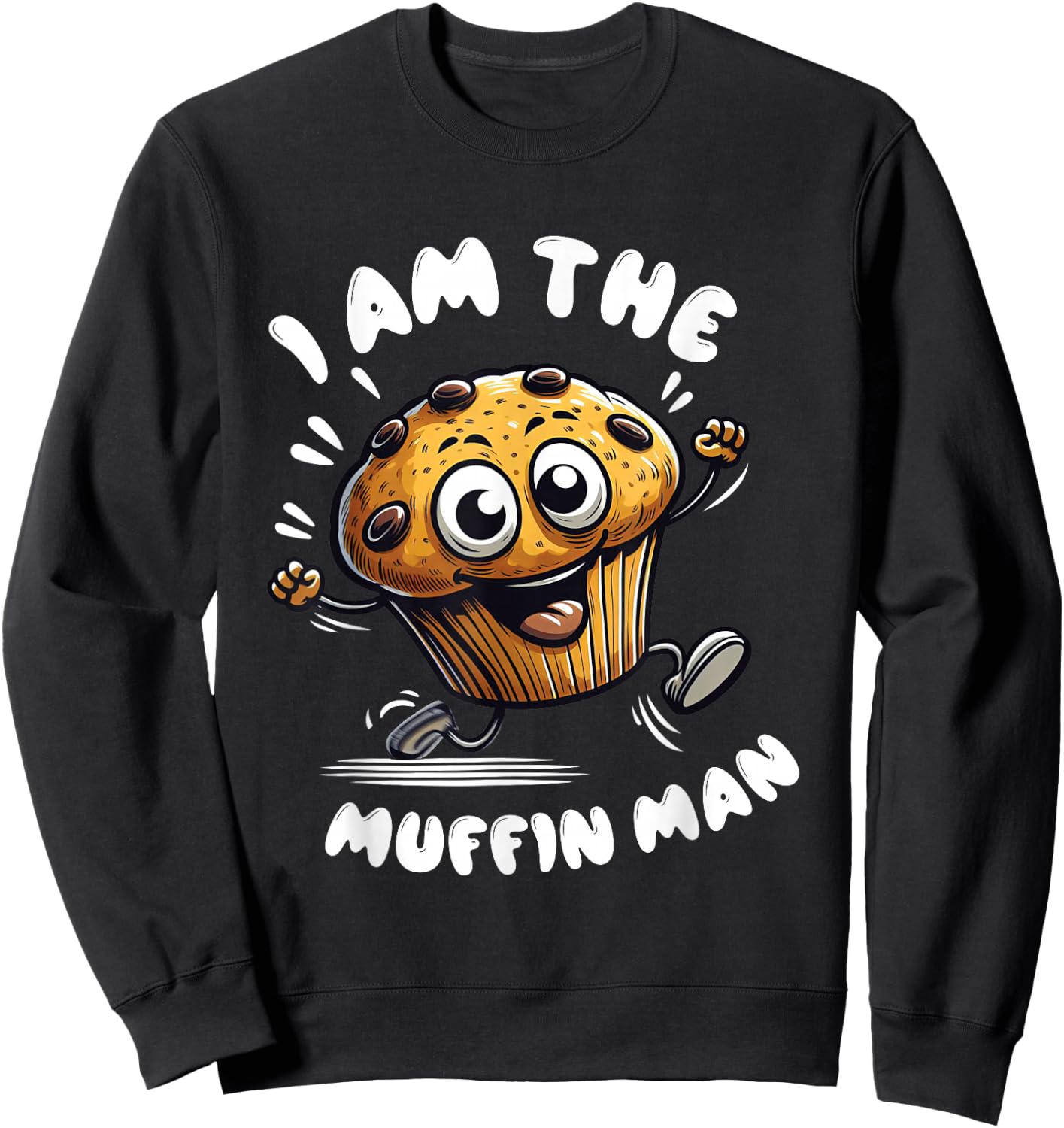 I'm The Muffin Man! Muffin Sweatshirt - Sweatshirt | Black