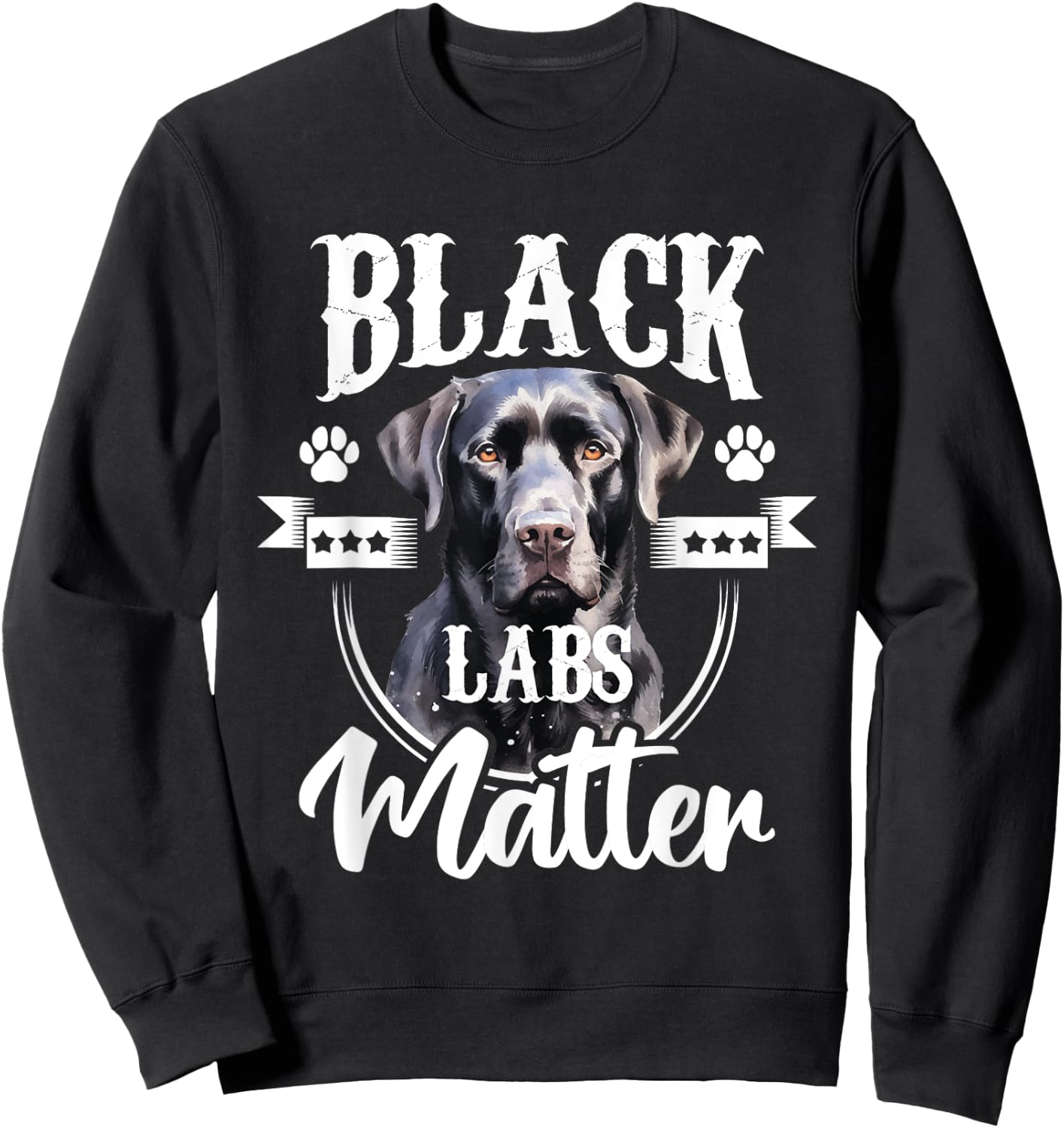 Black Labs Matter - Labrador Lover Dog Owner Pet Breeder Sweatshirt - Sweatshirt | Black