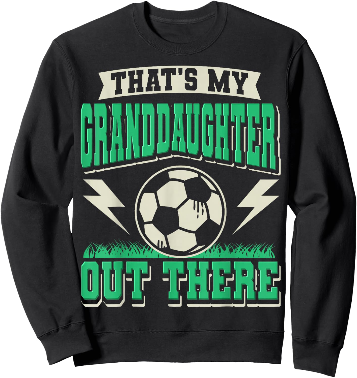 That's My Granddaughter Out There Soccer Grandma Grandpa Sweatshirt - Sweatshirt | Black