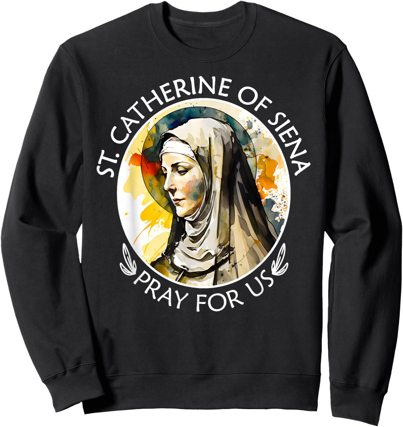 St Catherine of Siena Famous Catholic Saints Pray For Us Sweatshirt - Sweatshirt | Black
