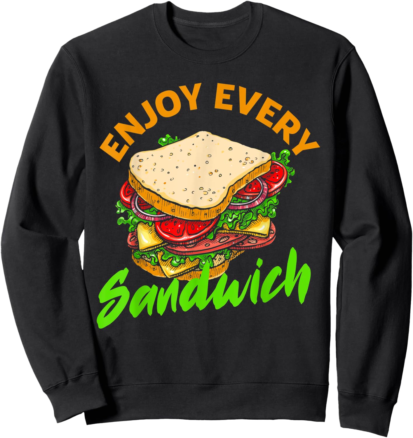 Enjoy Every Sandwich Deli Loving Breakfast Funny Sandwich Sweatshirt - Sweatshirt | Black