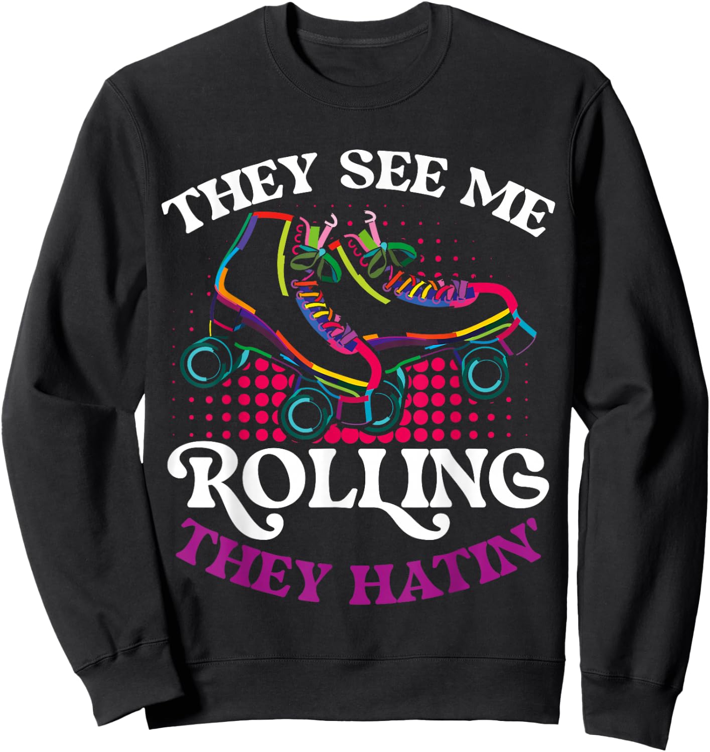 They See Me Rolling They Hatin Sweatshirt - Sweatshirt | Black