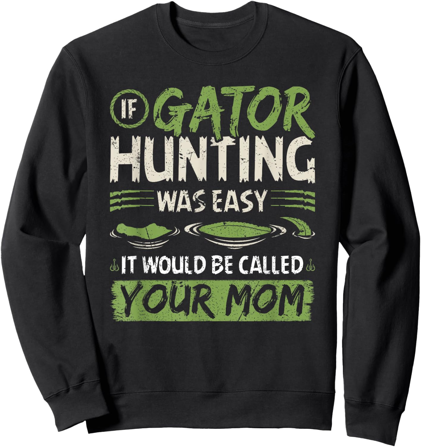 If Gator Hunting was easy, Funny Alligator Hunter Sweatshirt - Sweatshirt | Black