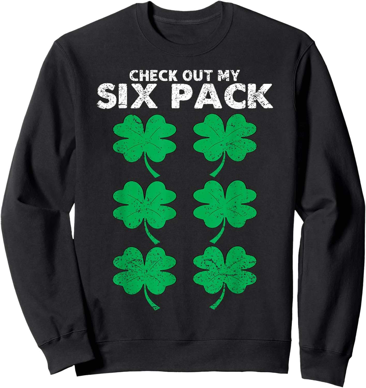 Check Out My Six Pack Shamrock St Patricks Day Funny Workout Sweatshirt - Sweatshirt | Black