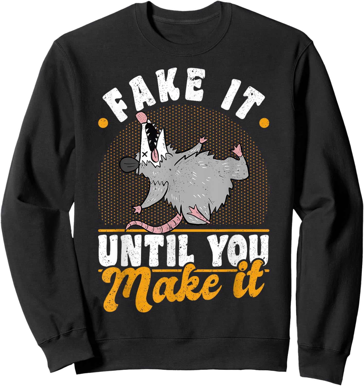 Opossums Vintage Fake It Until You Make It Sweatshirt - Sweatshirt | Black