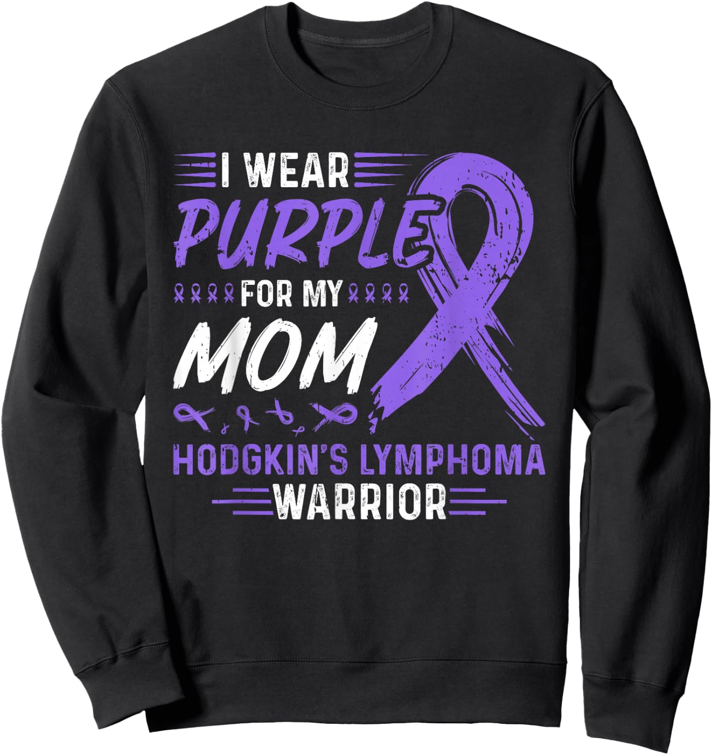 I Wear Purple For My Mom Hodgkins Lymphoma Awareness Sweatshirt - Sweatshirt | Black