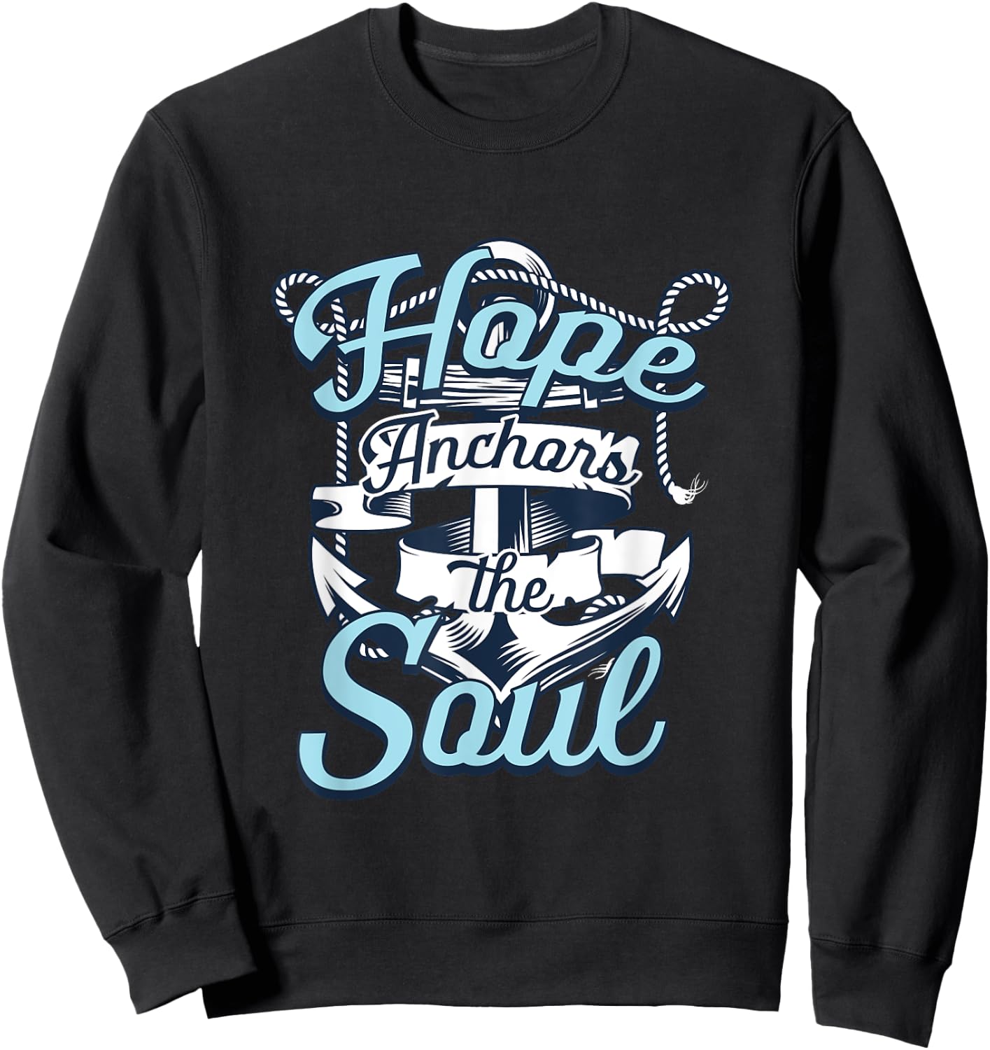 Hope Anchors The Soul | Religion God Faith | Believer Sweatshirt - Sweatshirt | Black