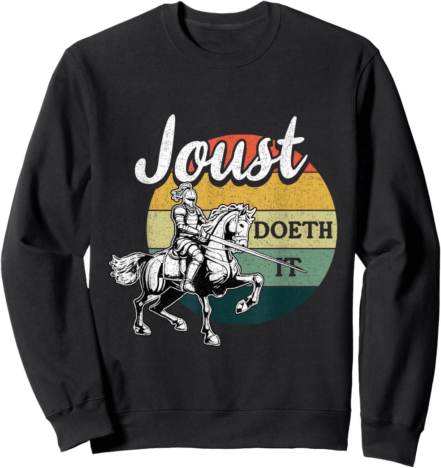 Joust Do It Jousting Knight Renaissance Festival Medieval Sweatshirt - Sweatshirt | Black