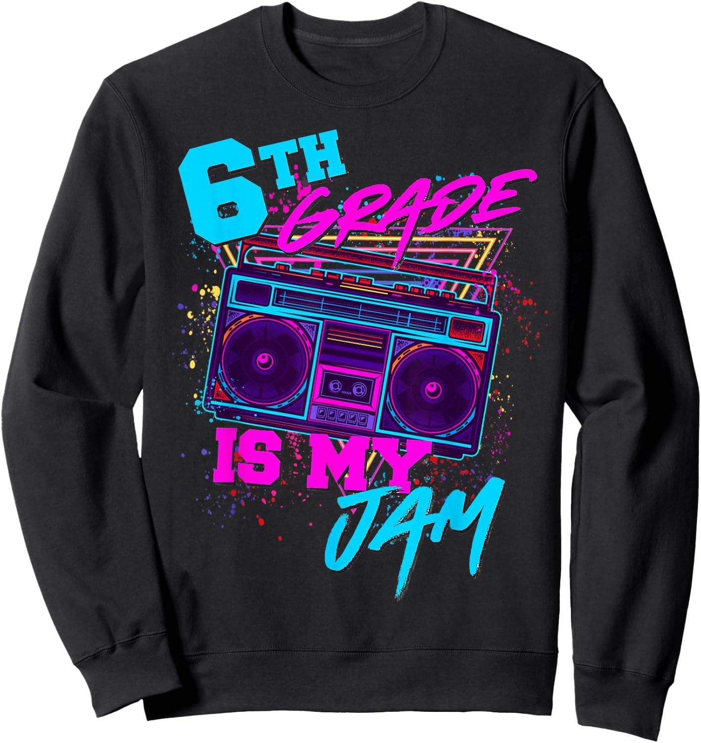 Sixth 6th Grade is My Jam 80s 1980s Retro Student Teacher Sweatshirt - Sweatshirt | Black