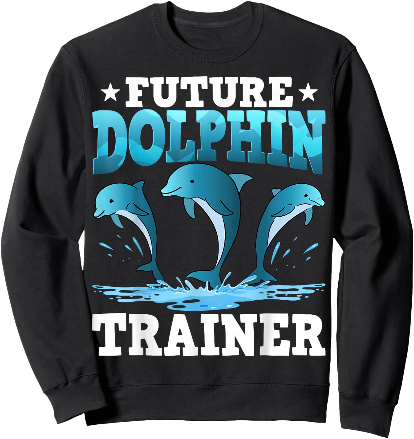 Future Dolphin Trainer Sea Ocean Dolphins Sweatshirt - Sweatshirt | Black