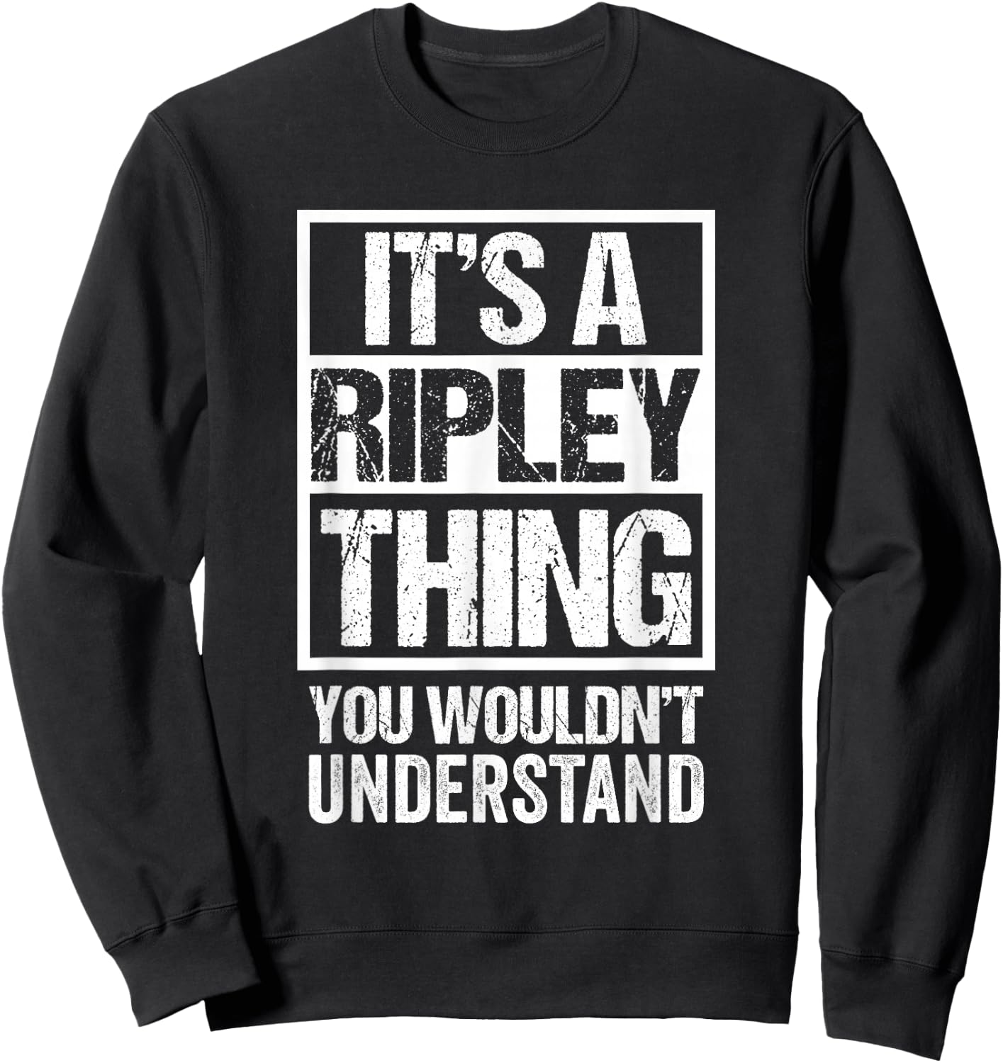 It's A Ripley Thing You Wouldn't Understand First Name Small Sweatshirt - Sweatshirt | Black