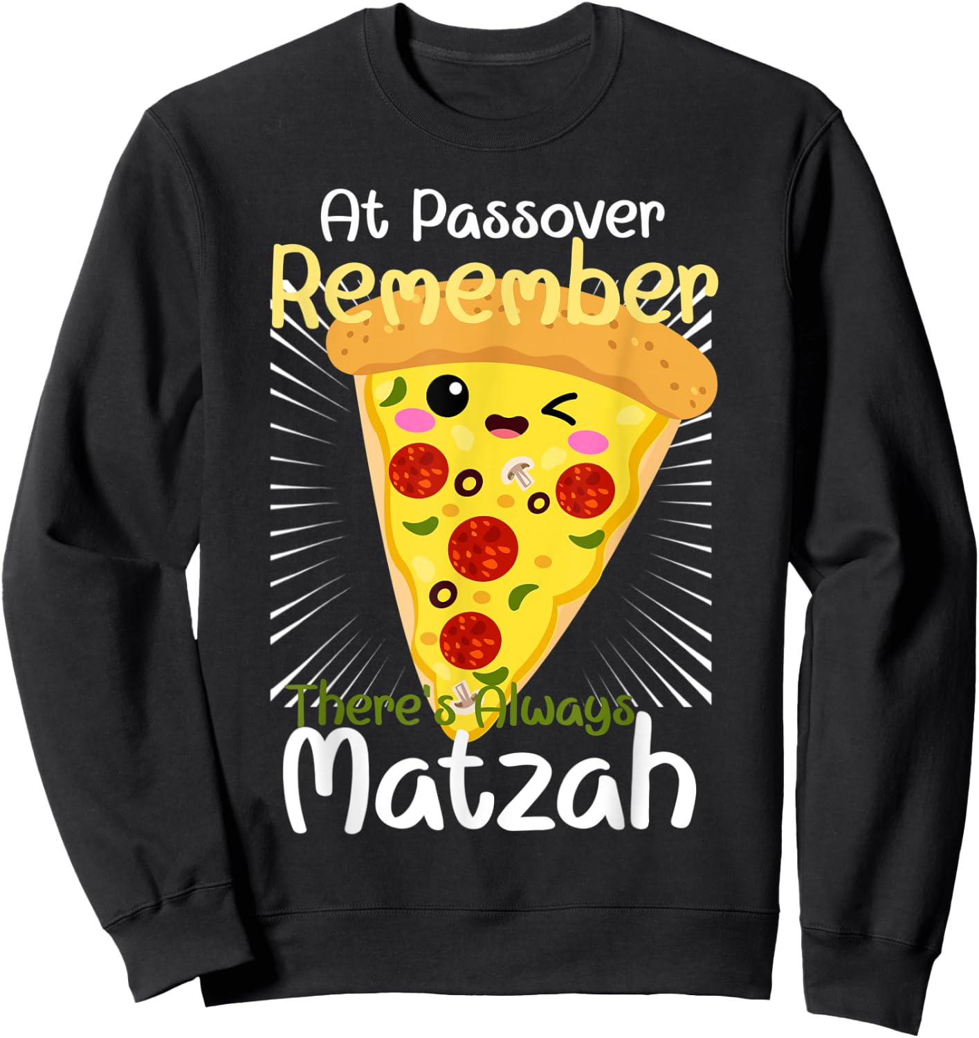 At Passover Remember There's Always Matzah Pizza Pun Sweatshirt - Sweatshirt | Black