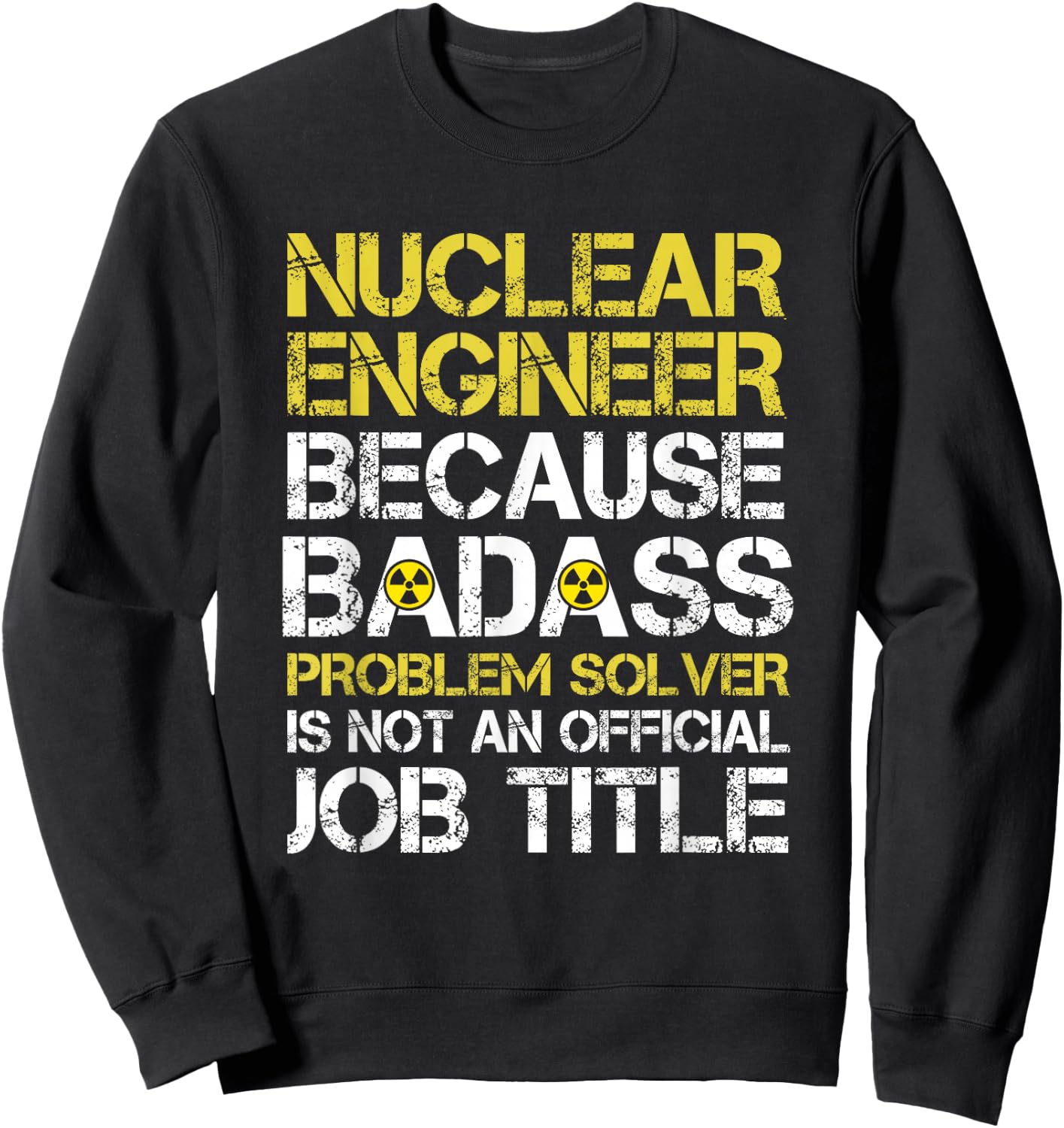 Funny Nuclear Engineer Nuclear power plant Sweatshirt - Sweatshirt | Black