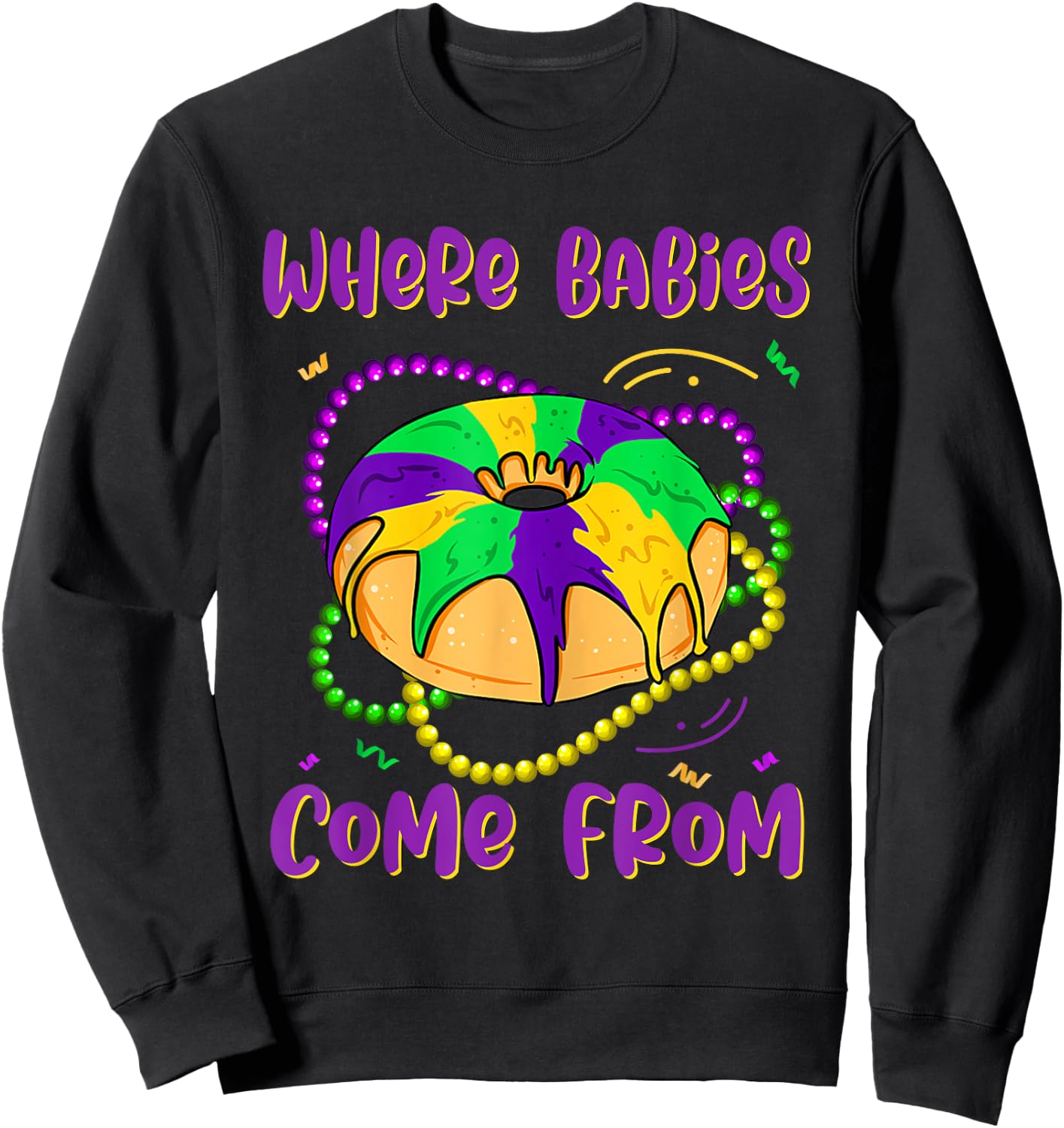 Mardi Gras Where Babies Come From King Cake Baby Pregnancy Sweatshirt - Sweatshirt | Black