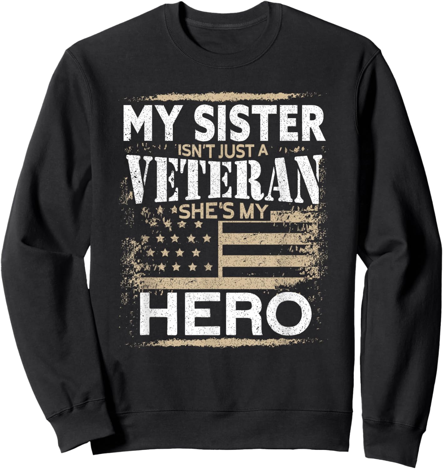 My Sister My Hero | USA Flag Proud American Veteran Sister Sweatshirt - Sweatshirt | Black
