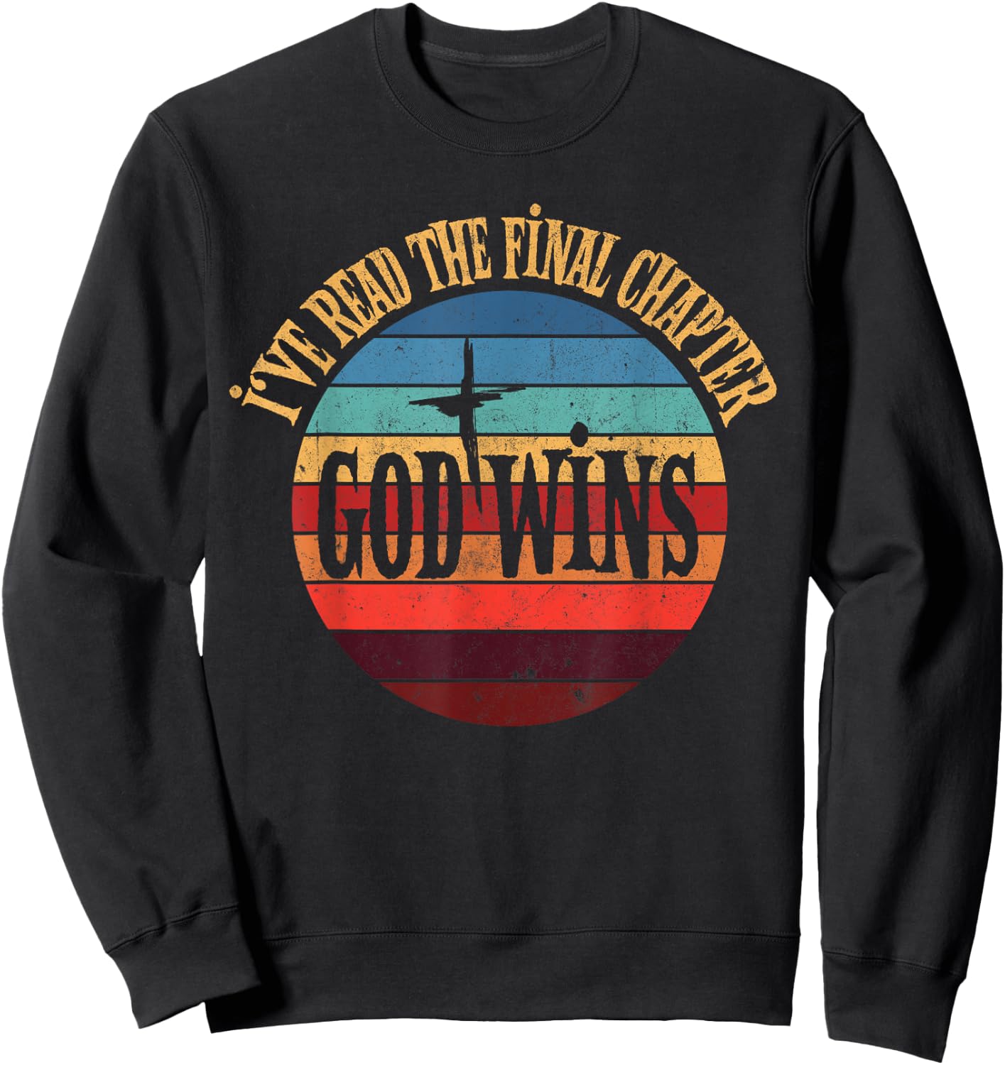 I've Read The Final Chapter God Wins Jesus Christian Bible Sweatshirt - Sweatshirt | Black