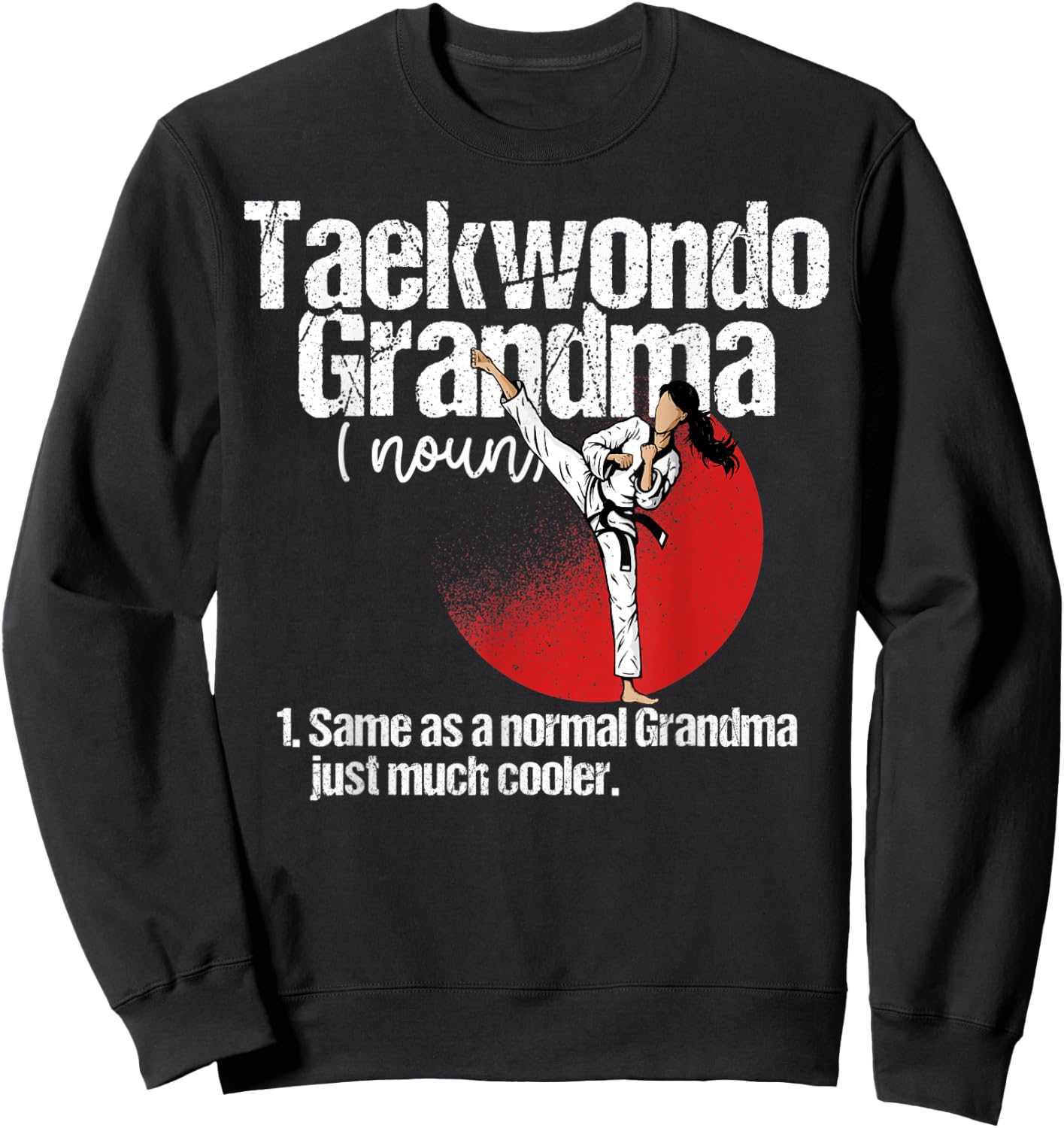 Taekwondo Grandma Definition Shirt Funny Sassy Sports Sweatshirt - Sweatshirt | Black